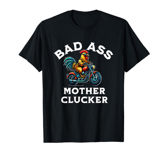 Bad Ass Mother Clucker Funny Chicken T-Shirt - Unique Graphic for Adults - T-Shirt, Sweatshirt, Hoodie