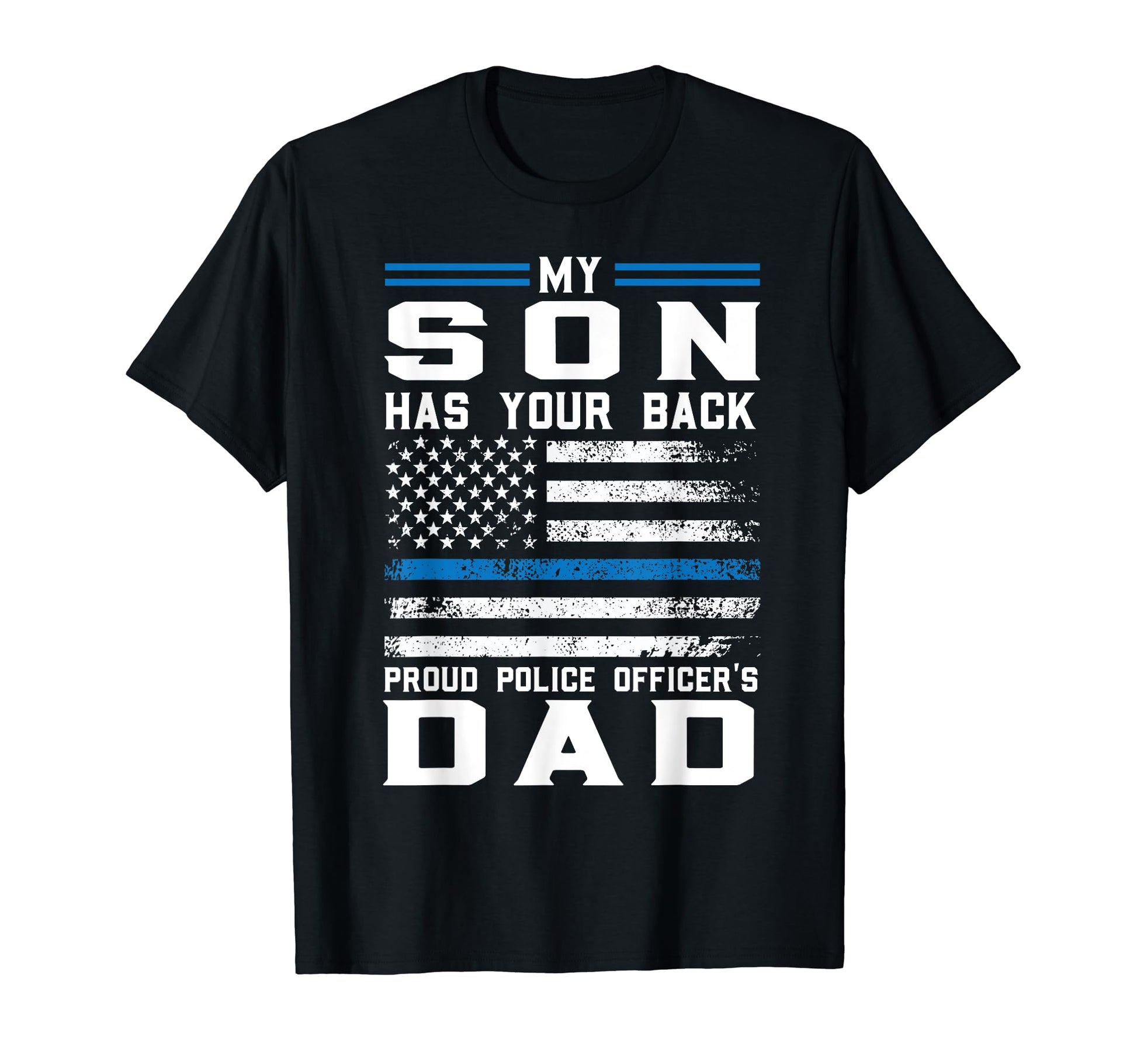 My Son Has Our Back Proud Police T-Shirt - Custom Art Print Unisex - T-Shirt, Sweatshirt, Hoodie