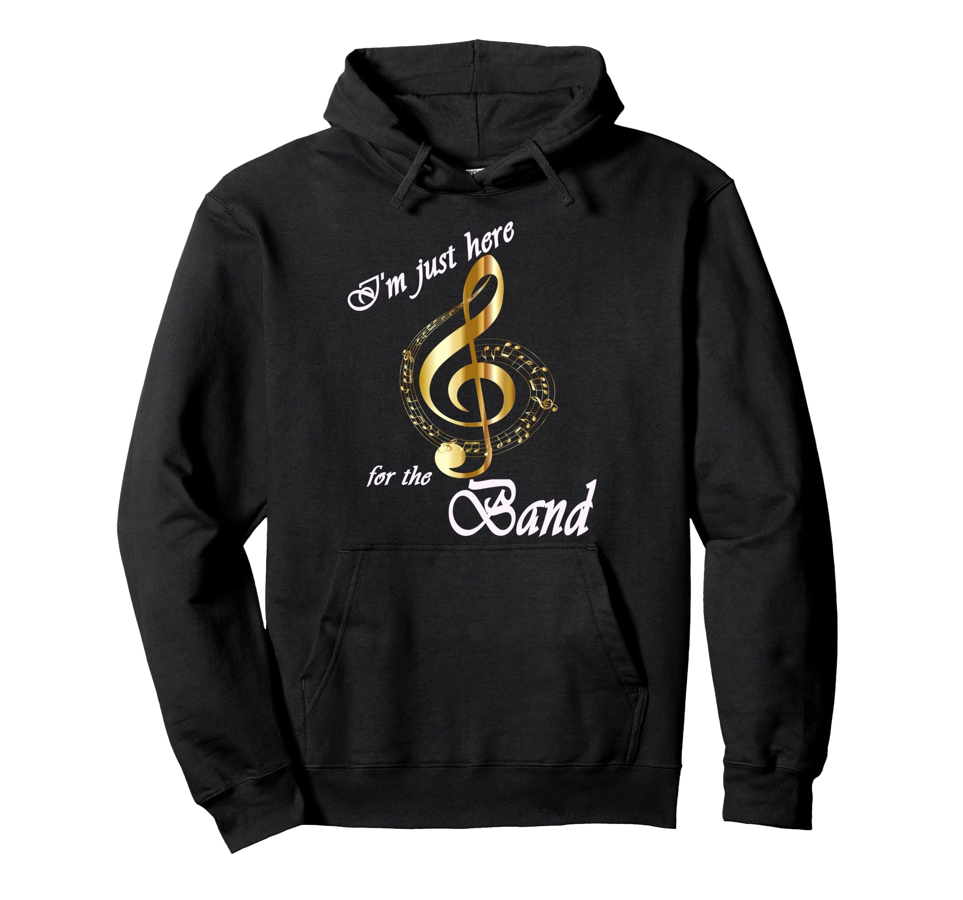 Im Just Here Band Hoodie - Trendy Graphic Men Women - T-Shirt, Sweatshirt, Hoodie