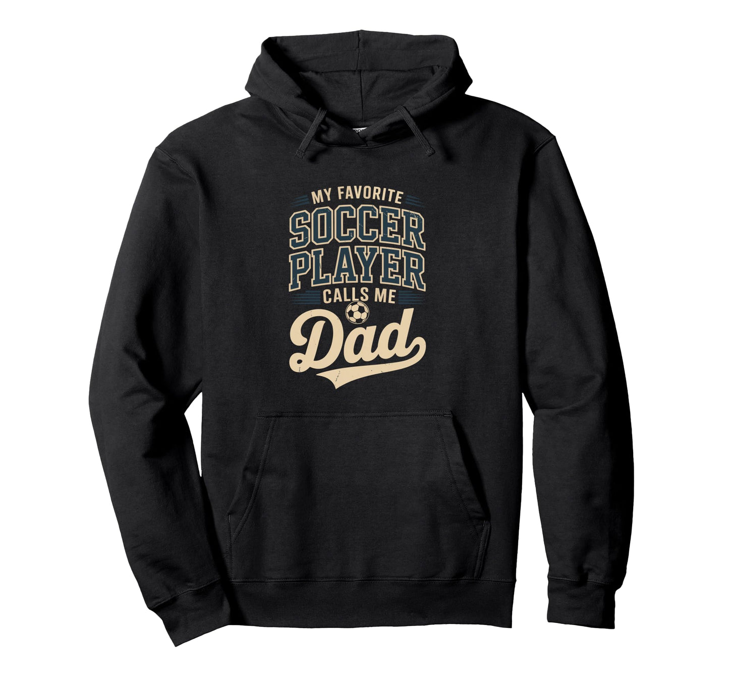 My Favorite Soccer Player Calls Me Dad Hoodie - Streetwear Style Men Women - T-Shirt, Sweatshirt, Hoodie