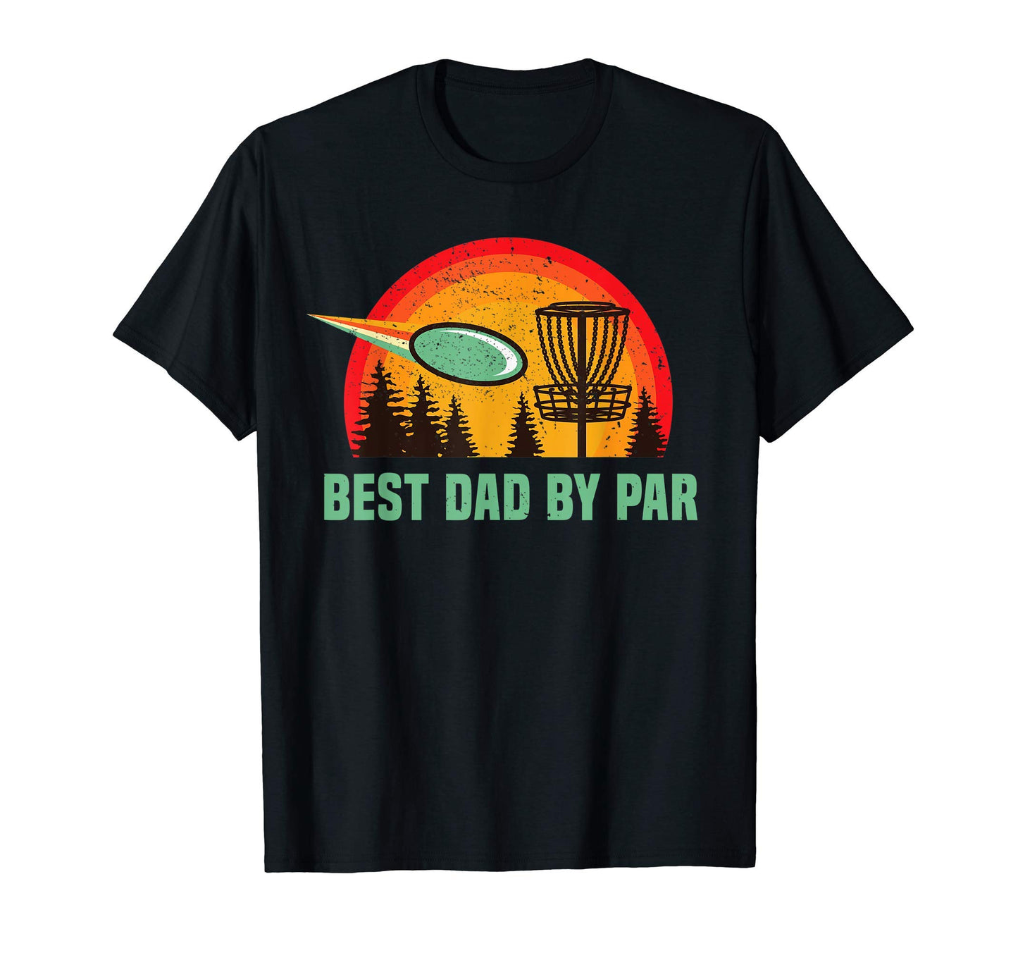 Best Dad Par Disc Golf Golfing Golfer T-Shirt - Fun Novelty Design Unisex - T-Shirt, Sweatshirt, Hoodie