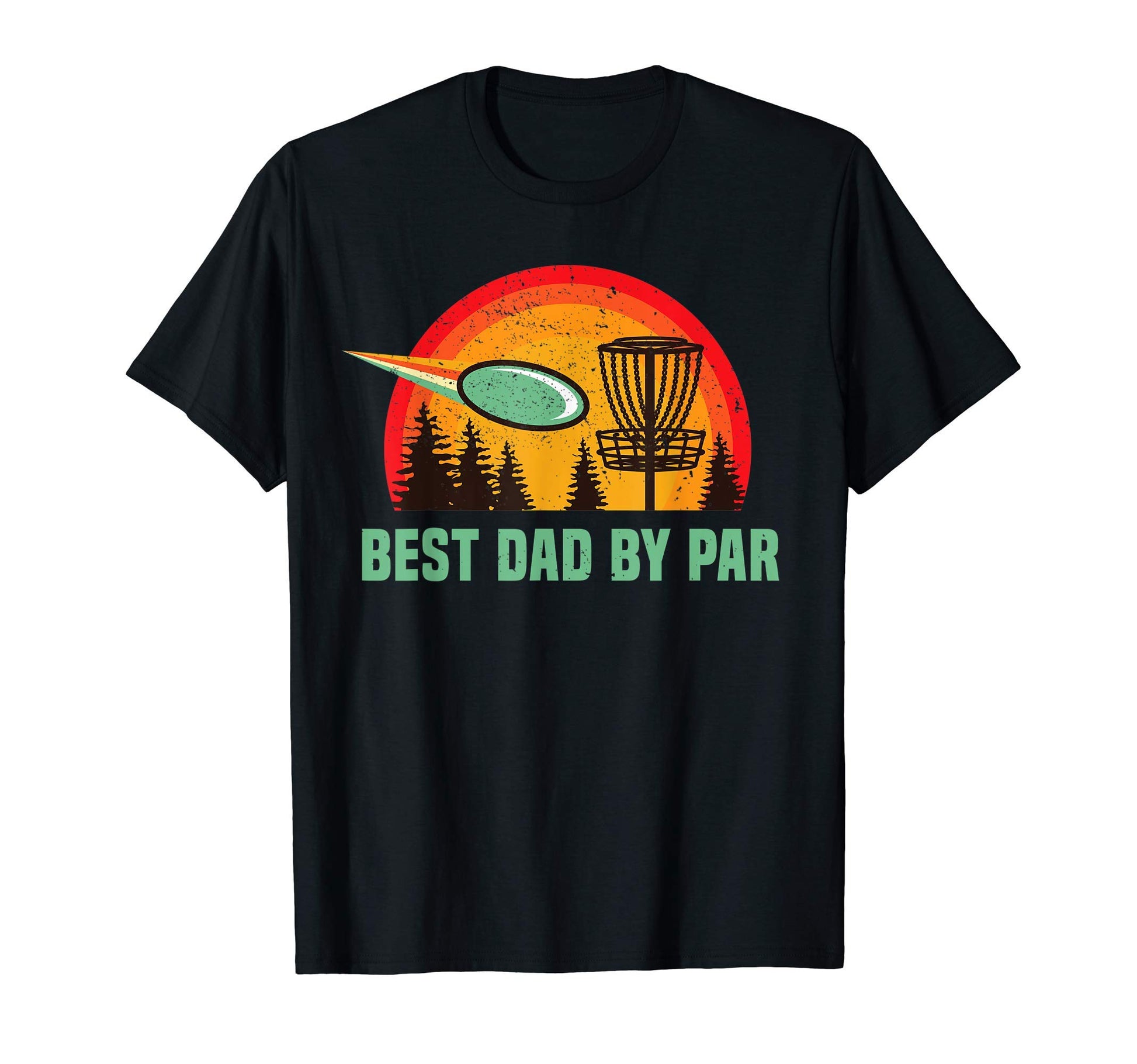 Best Dad Par Disc Golf Golfing Golfer T-Shirt - Fun Novelty Design Unisex - T-Shirt, Sweatshirt, Hoodie