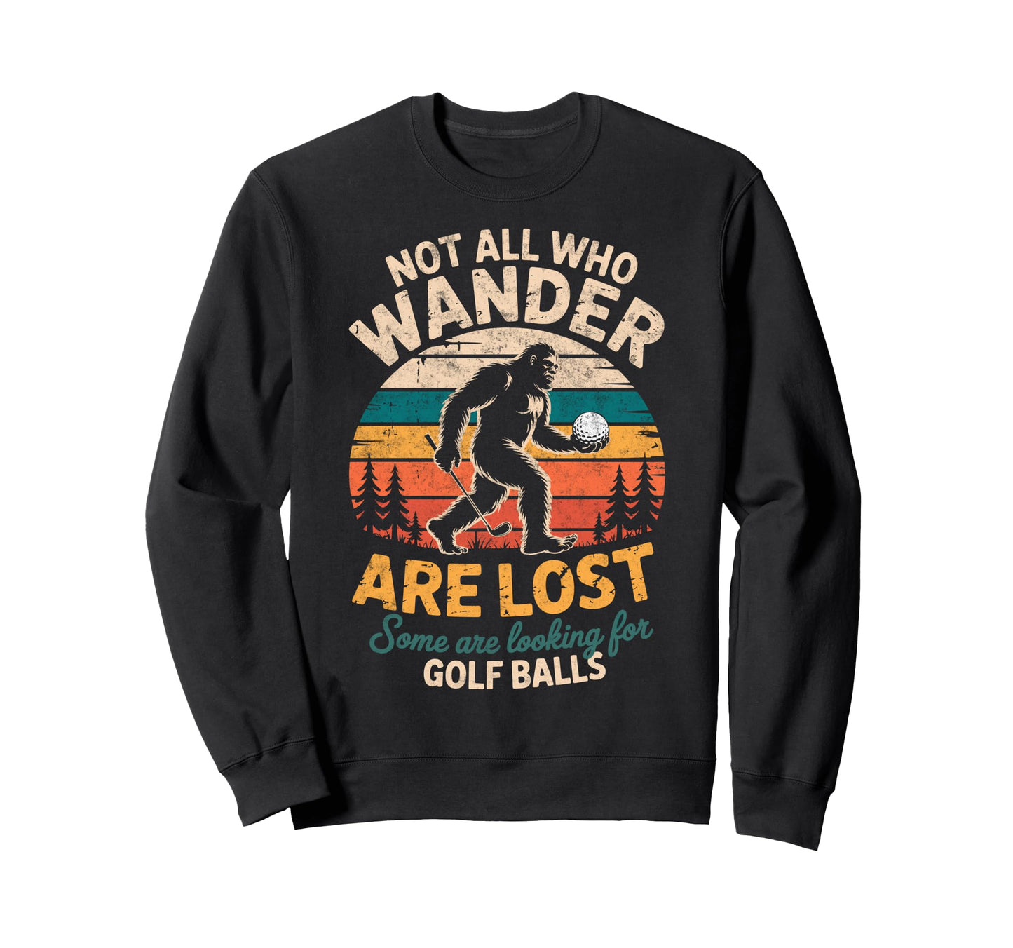 Sasquatch Not All Who Wander Lost Sweatshirt - Minimalist Print Unisex - T-Shirt, Sweatshirt, Hoodie
