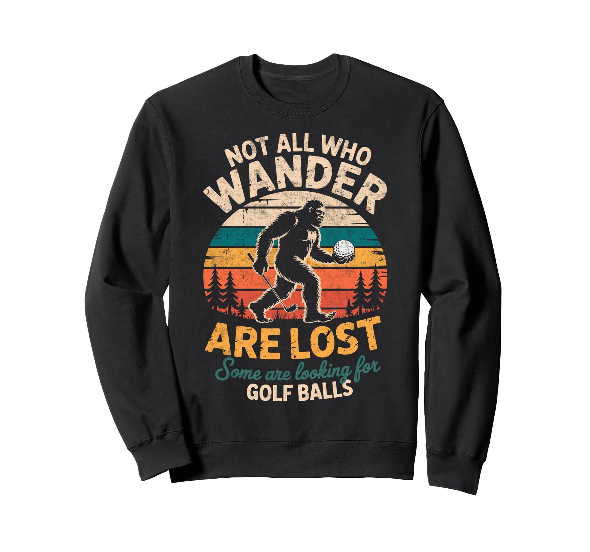 Sasquatch Not All Who Wander Lost Sweatshirt - Minimalist Print Unisex - T-Shirt, Sweatshirt, Hoodie