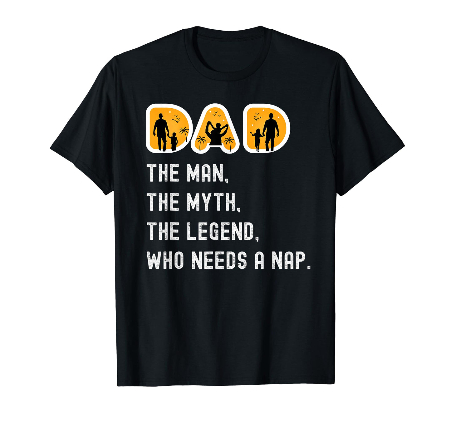 Dad Myth Legend Who Needs Nap T-Shirt - Streetwear Style Unisex - T-Shirt, Sweatshirt, Hoodie