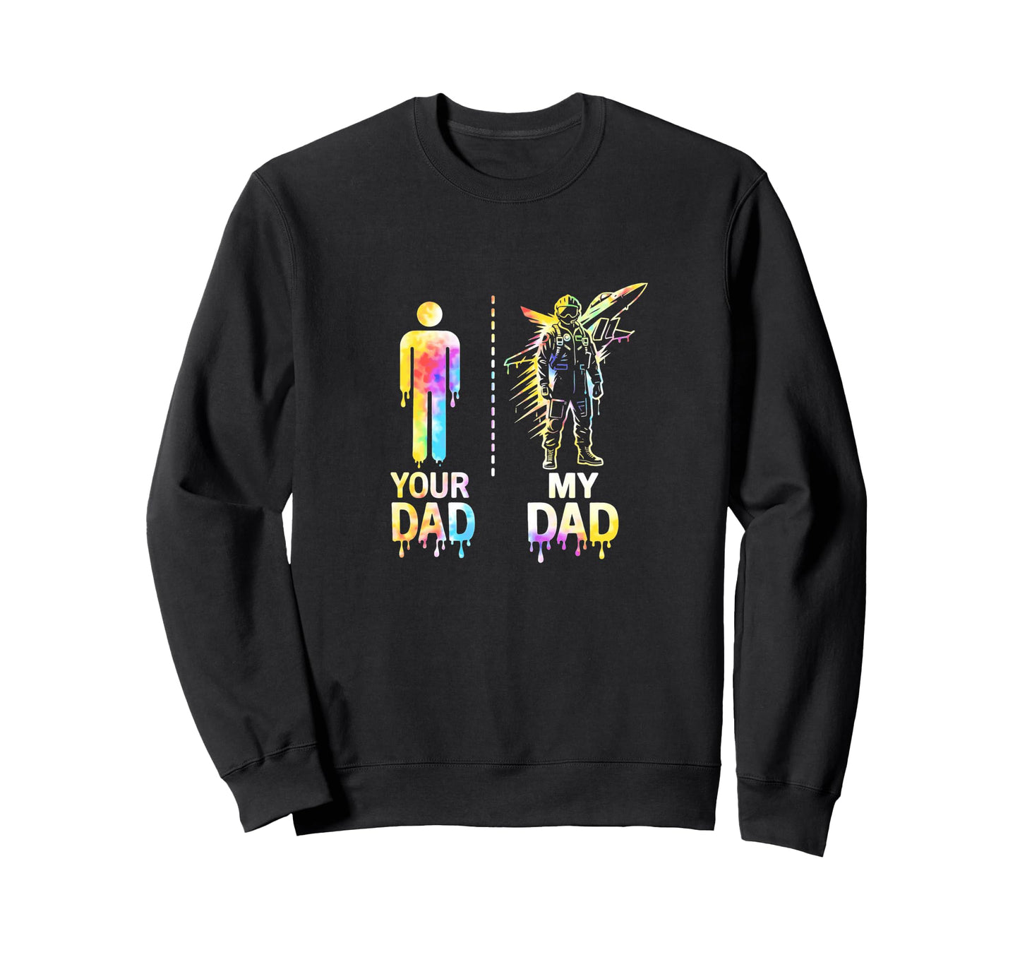 Military Pilot My Dad Vs Yours Sweatshirt - Fun Novelty Design Unisex - T-Shirt, Sweatshirt, Hoodie