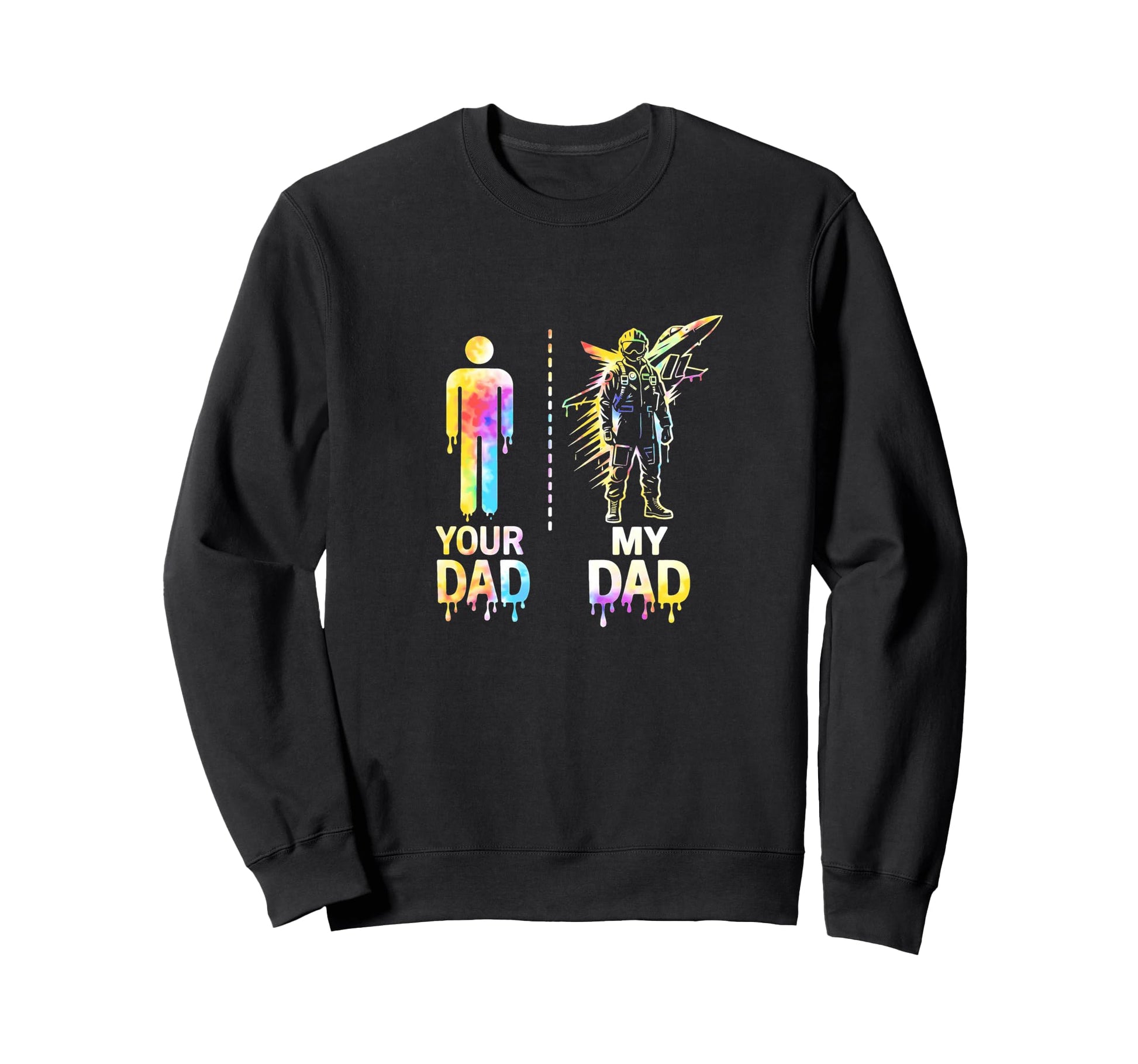 Military Pilot My Dad Vs Yours Sweatshirt - Fun Novelty Design Unisex - T-Shirt, Sweatshirt, Hoodie