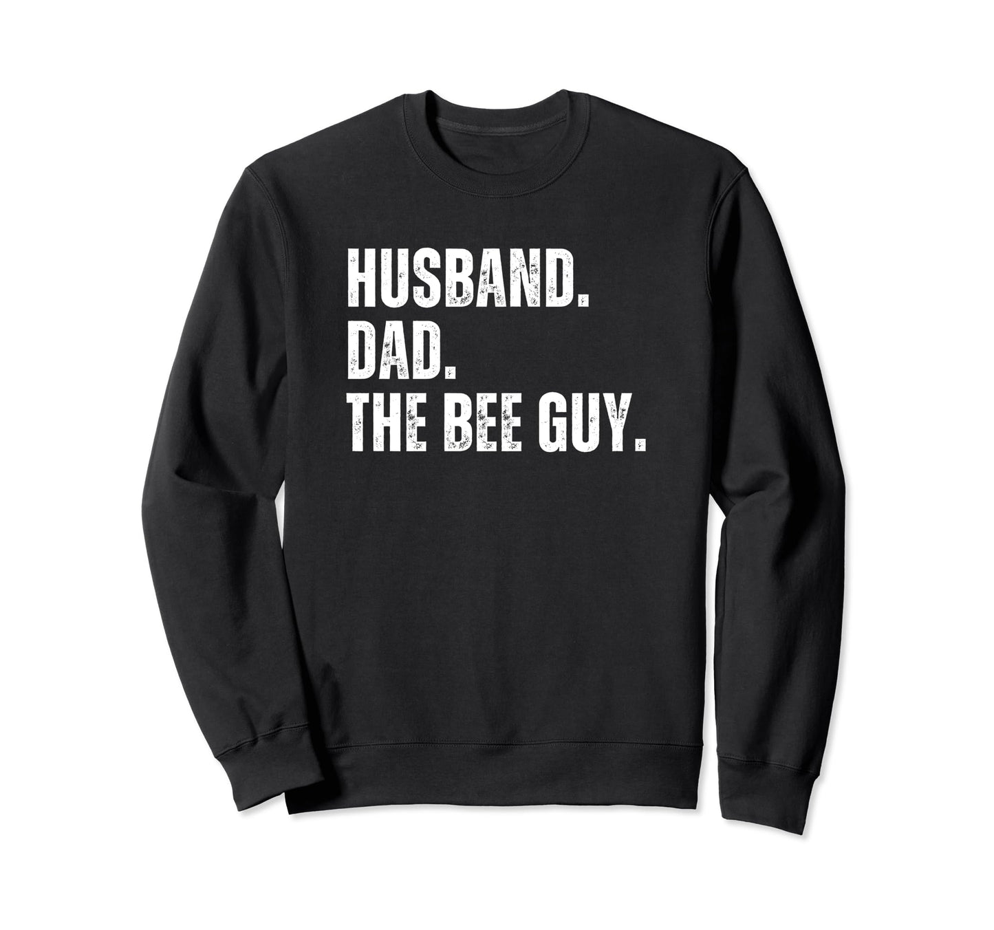 Husband Dad Bee Guy Beekeeper Sweatshirt - Fun Novelty Design Men Women - T-Shirt, Sweatshirt, Hoodie