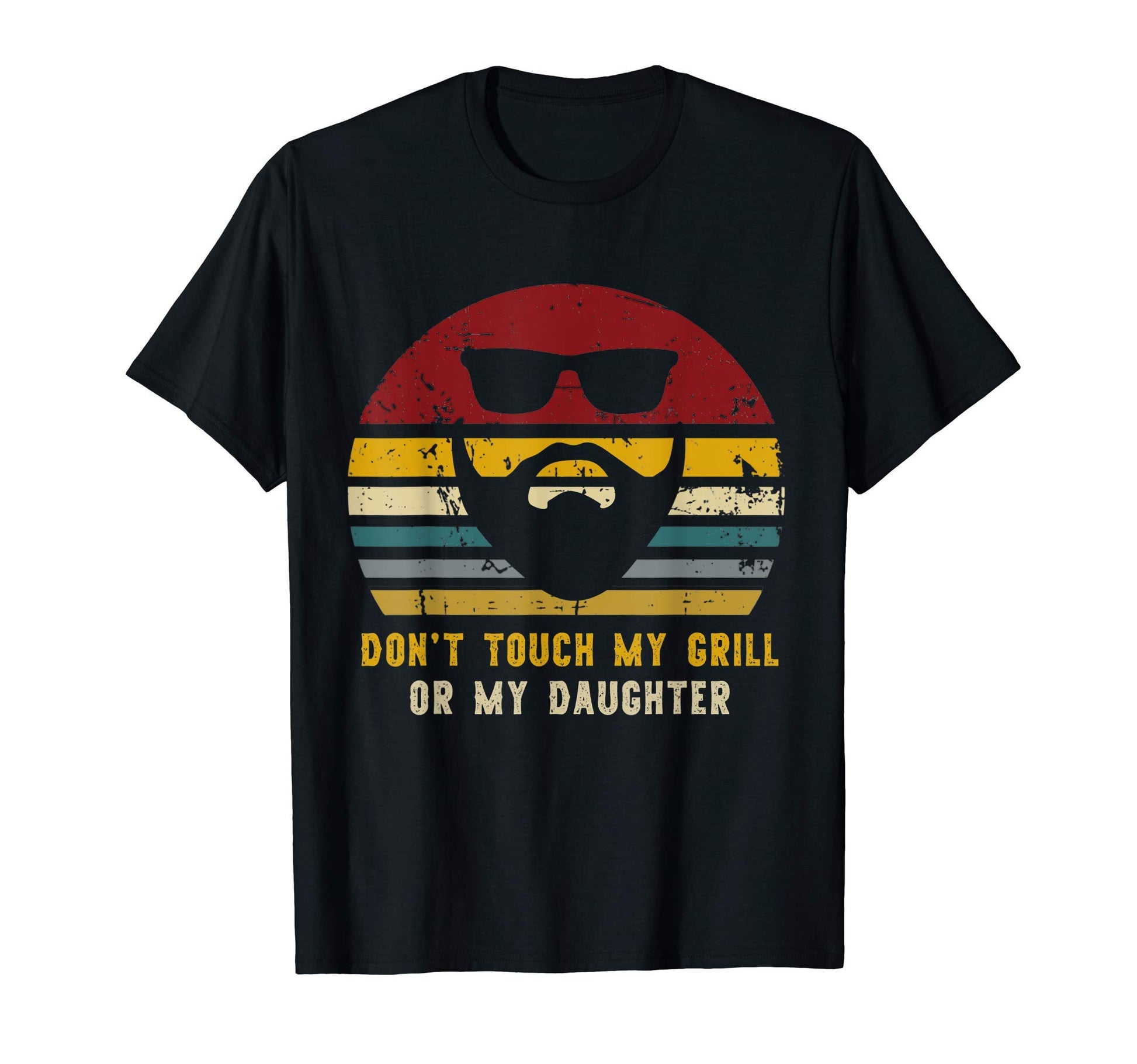 Dont Touch My Grill Or My Daughter Rad T-Shirt - Fun Novelty Design Unisex - T-Shirt, Sweatshirt, Hoodie