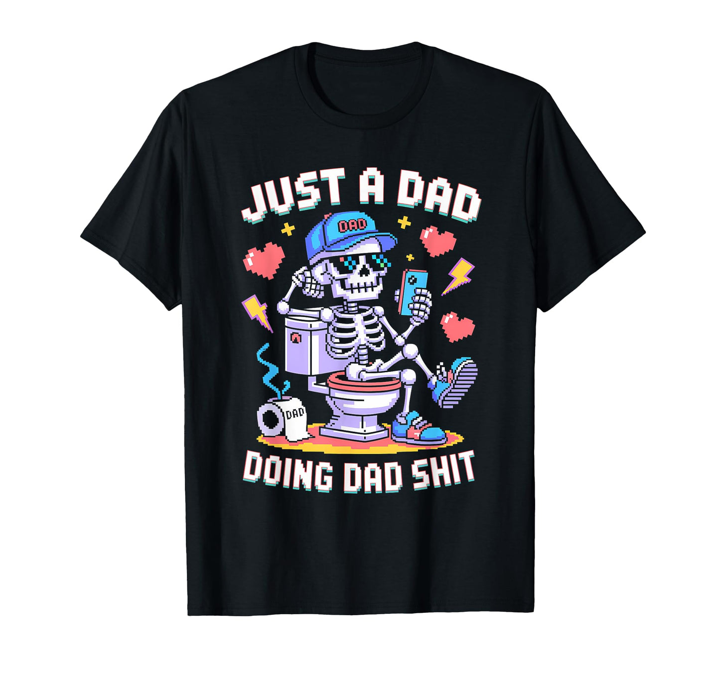 Just Dad Doing Dad Shit Funny Dad T-Shirt - Unique Graphic for Adults - T-Shirt, Sweatshirt, Hoodie