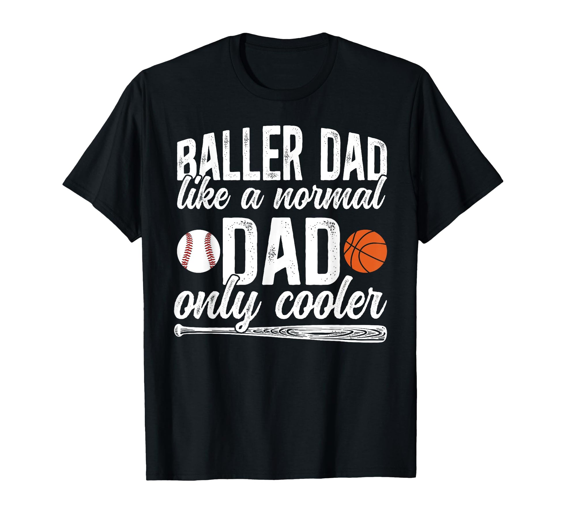 Baller Dad Basketball Baseball Dad T-Shirt - Novelty Apparel for Adults - T-Shirt, Sweatshirt, Hoodie