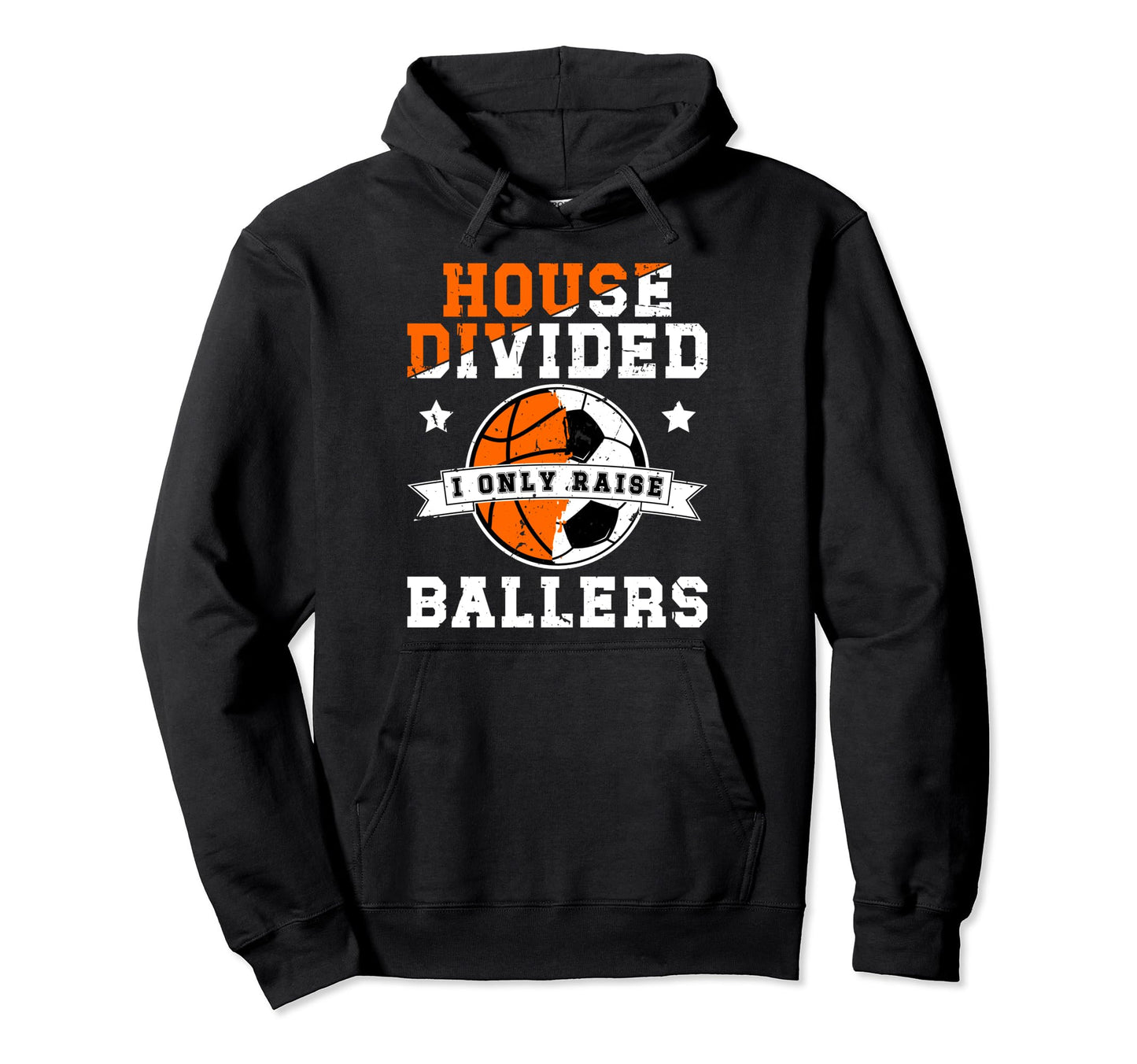 House Divided I Only Raise Ballers Soccer Hoodie - Novelty Apparel Unisex - T-Shirt, Sweatshirt, Hoodie