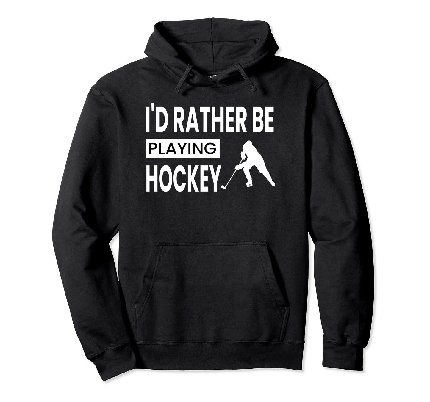 Id Rather Be Playing Hockey Lover Hoodie - Casual Everyday Wear Men Women - T-Shirt, Sweatshirt, Hoodie