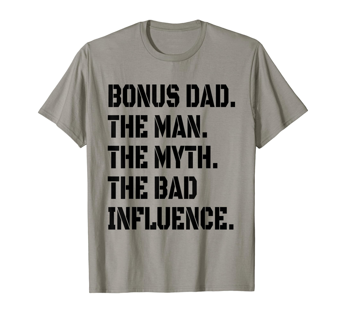 Bonus Dad Myth Bad Influence Funny T-Shirt - Aesthetic Graphic Men Women - T-Shirt, Sweatshirt, Hoodie