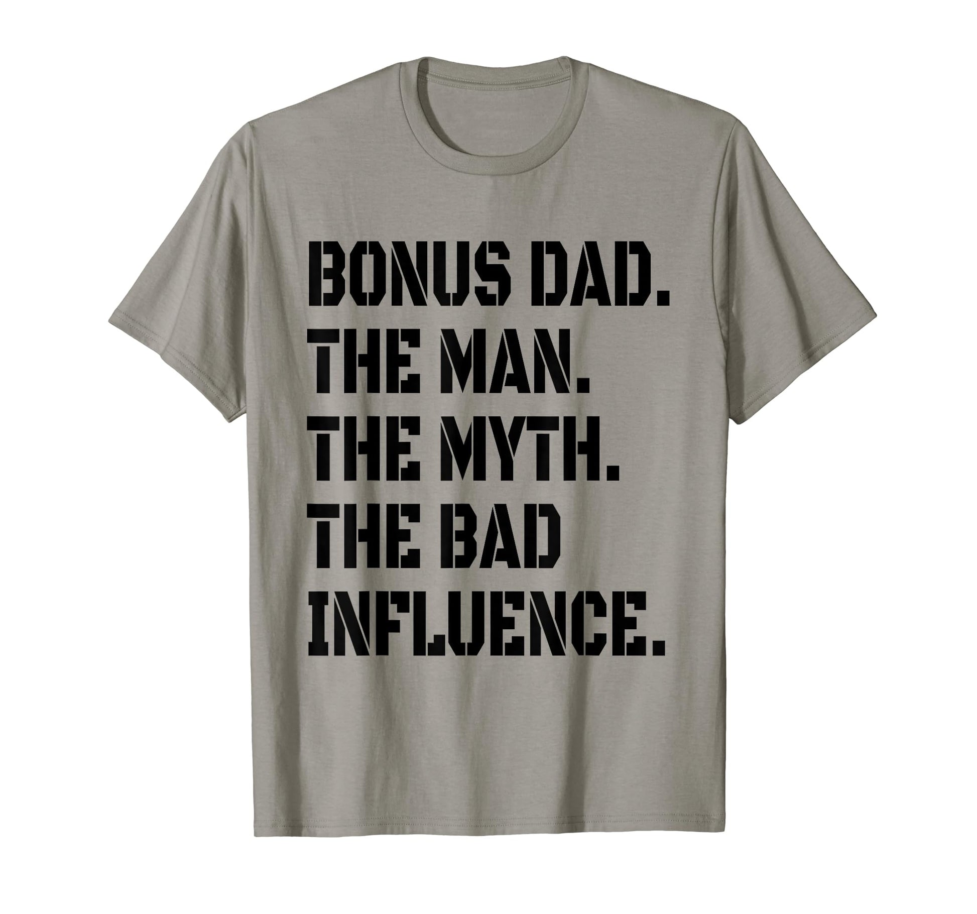 Bonus Dad Myth Bad Influence Funny T-Shirt - Aesthetic Graphic Men Women - T-Shirt, Sweatshirt, Hoodie