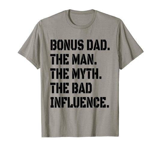 Bonus Dad Myth Bad Influence Funny T-Shirt - Aesthetic Graphic Men Women - T-Shirt, Sweatshirt, Hoodie