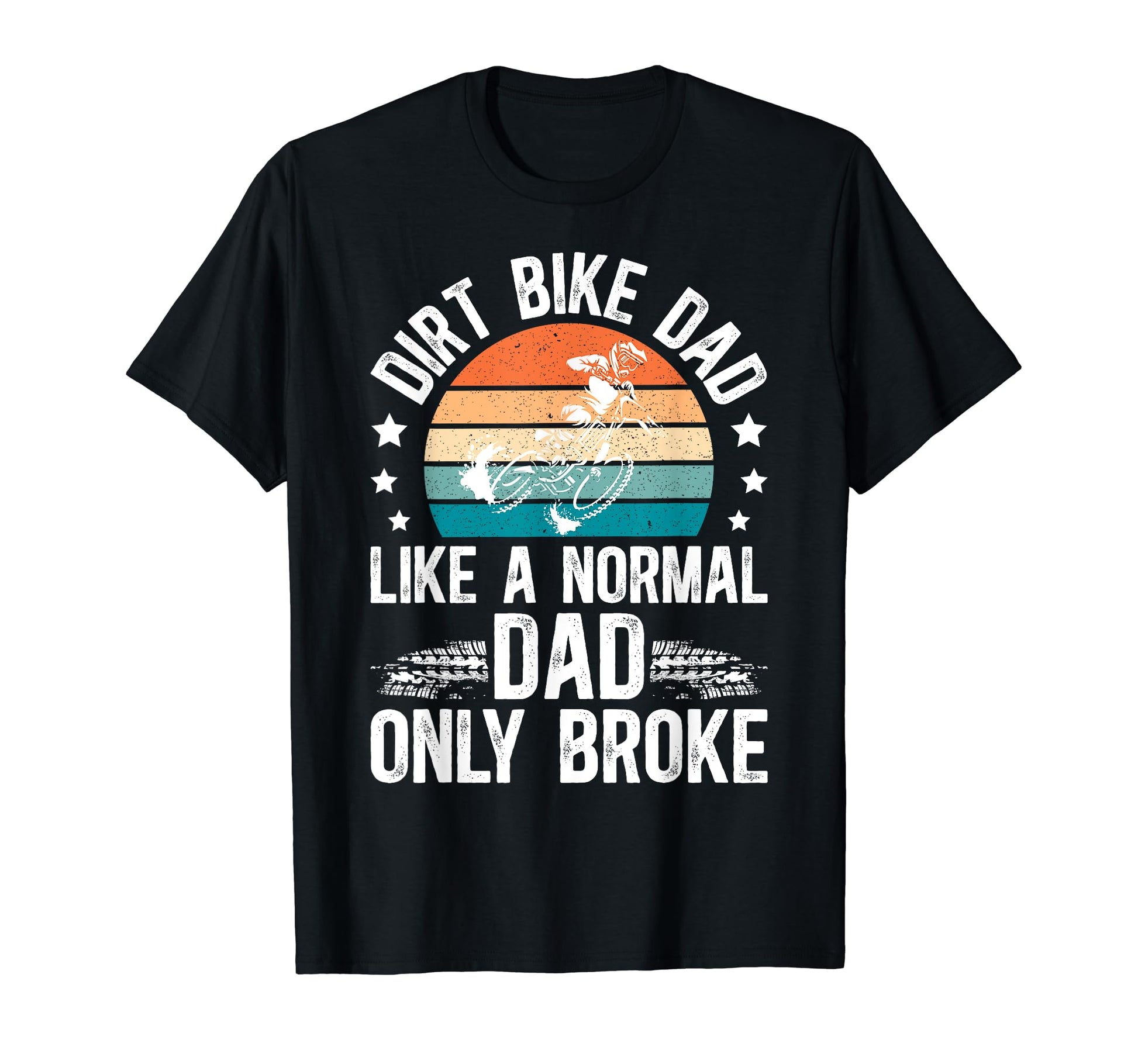 Dirt Bike Dad Broke Dad Dirt Biker T-Shirt - Graphic Print for Adults - T-Shirt, Sweatshirt, Hoodie