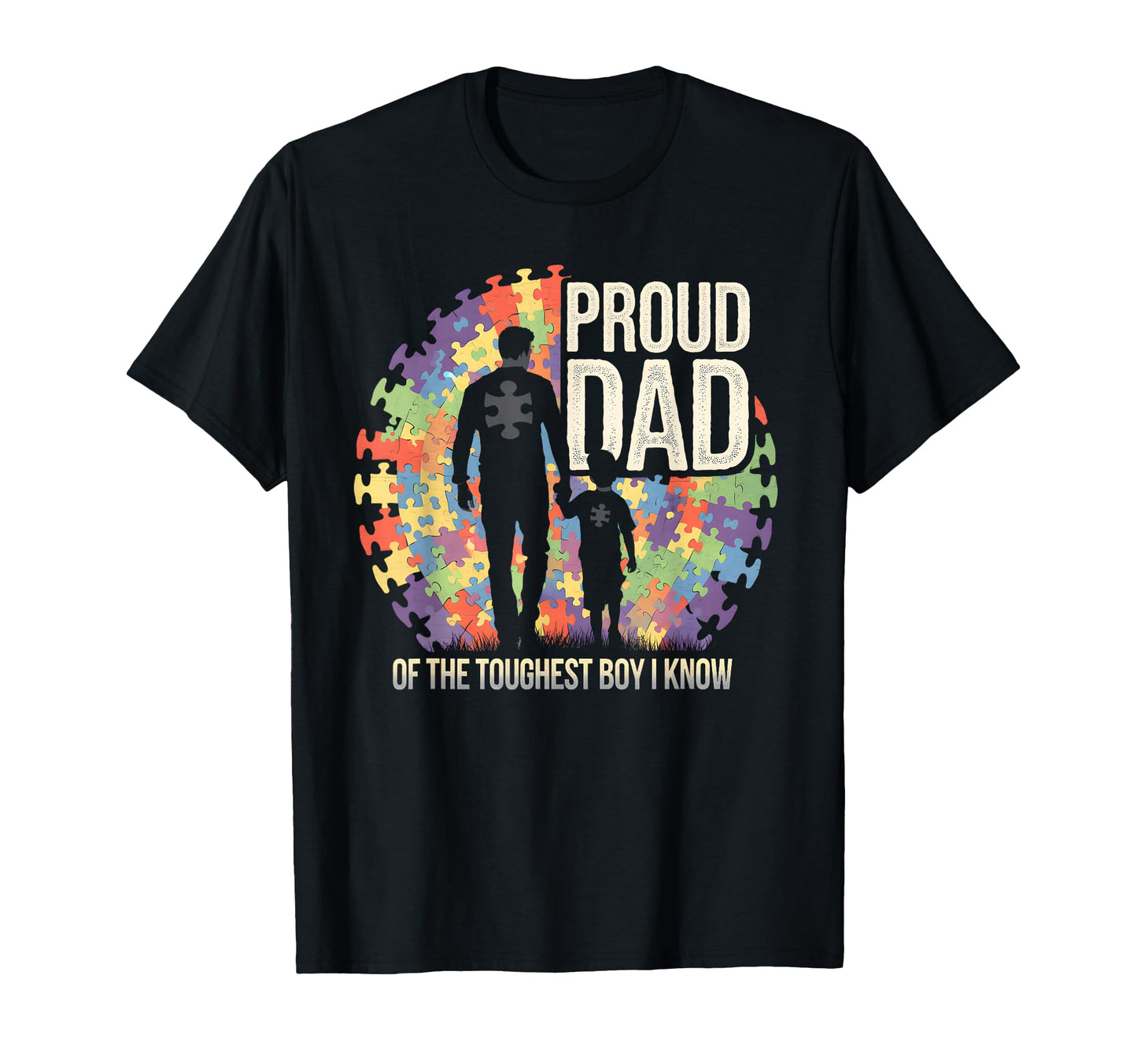Proud Dad Toughest I Know Autism T-Shirt - Casual Everyday Wear for Adults - T-Shirt, Sweatshirt, Hoodie