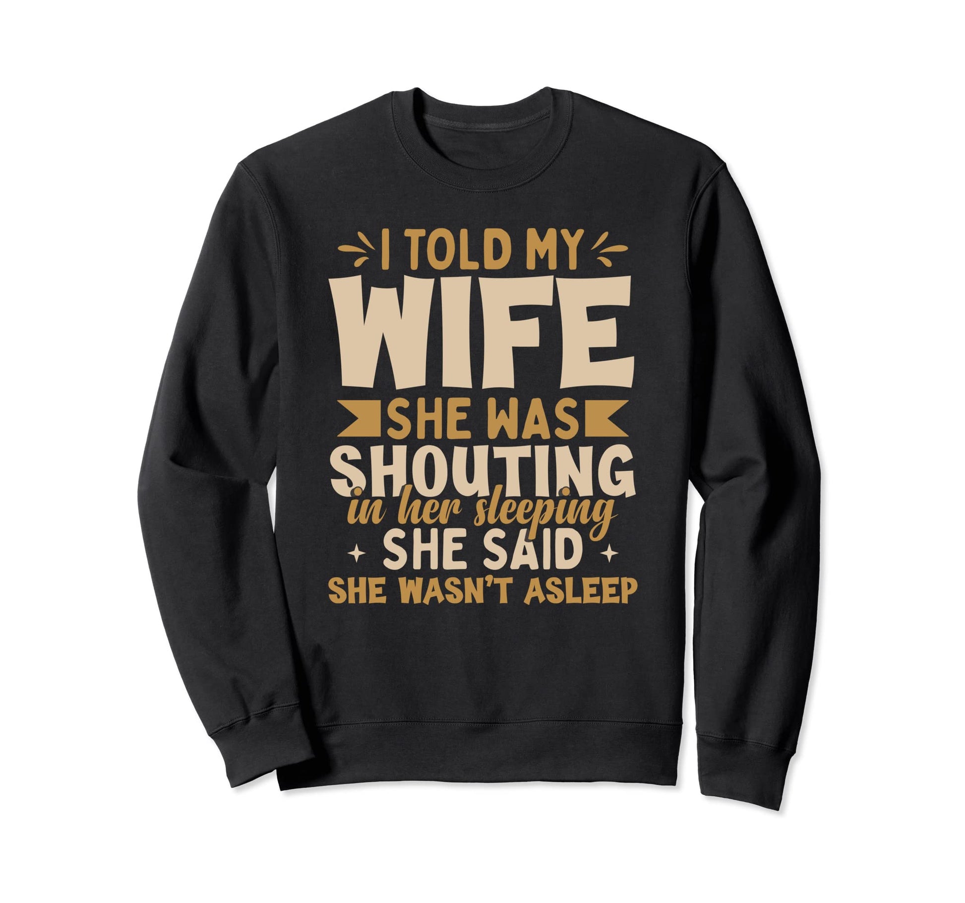 Sarcasm Dad Jokes Funny Husband Sweatshirt - Streetwear Style Men Women - T-Shirt, Sweatshirt, Hoodie
