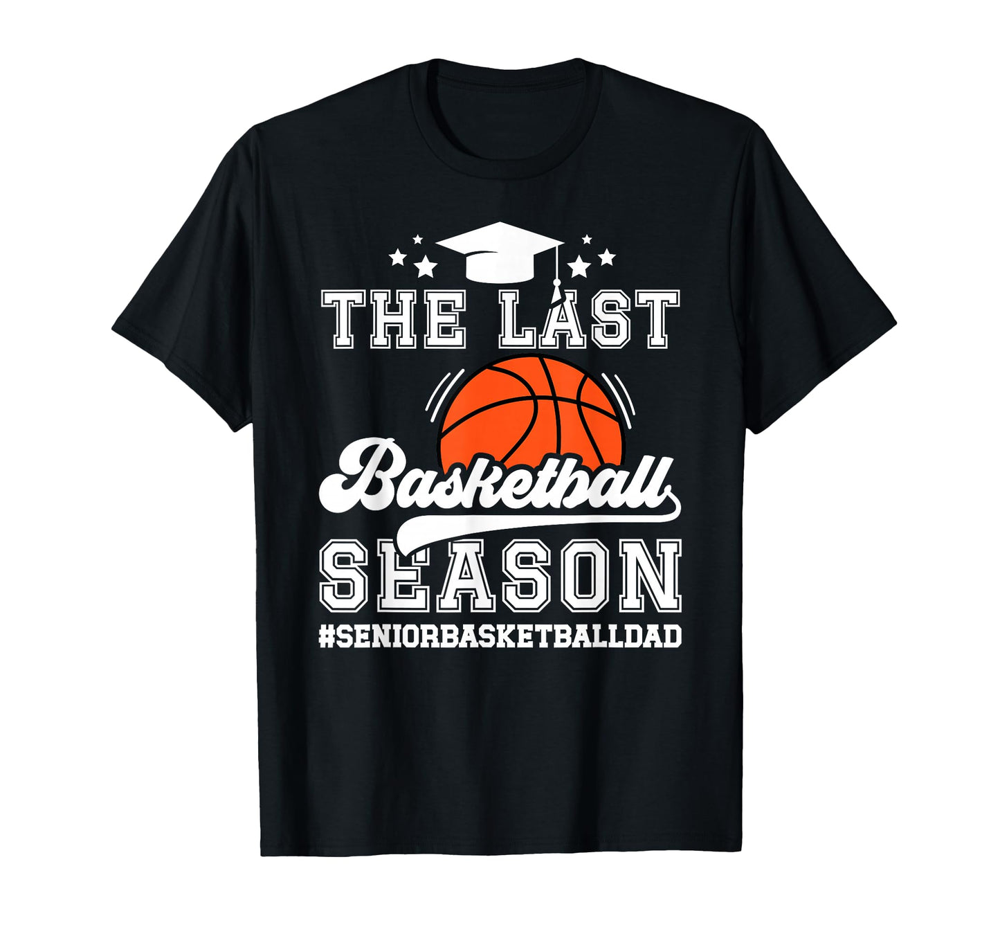 Last Basketball Season Basketball Senior T-Shirt - Graphic Print Men Women - T-Shirt, Sweatshirt, Hoodie