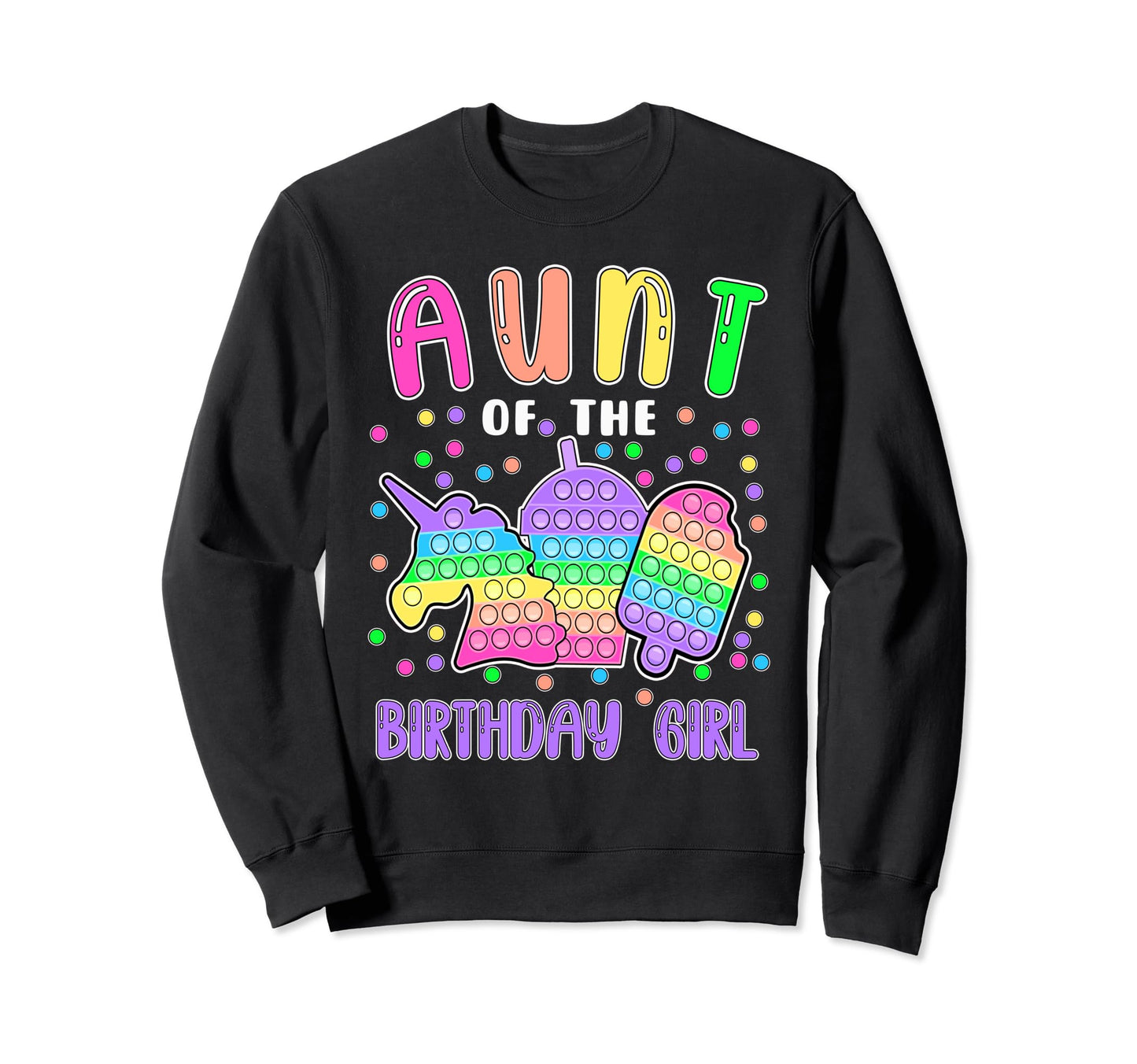 Lets Pop It Aunt Birthday Pop It Sweatshirt - Novelty Apparel Men Women - T-Shirt, Sweatshirt, Hoodie