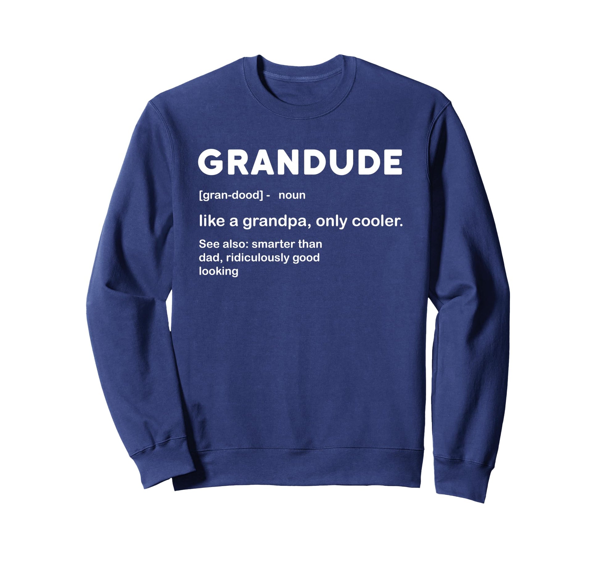 Funny Grandfather Grandpa Grandude Sweatshirt - Streetwear Style Men Women - T-Shirt, Sweatshirt, Hoodie