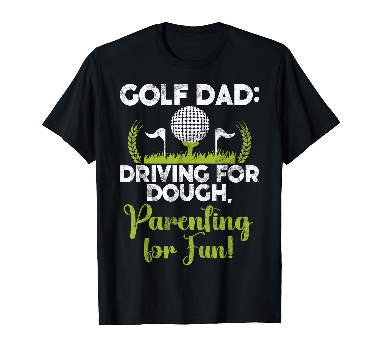 Golf Dad Driving Dough Parenting T-Shirt - Fun Novelty Design for Adults - T-Shirt, Sweatshirt, Hoodie
