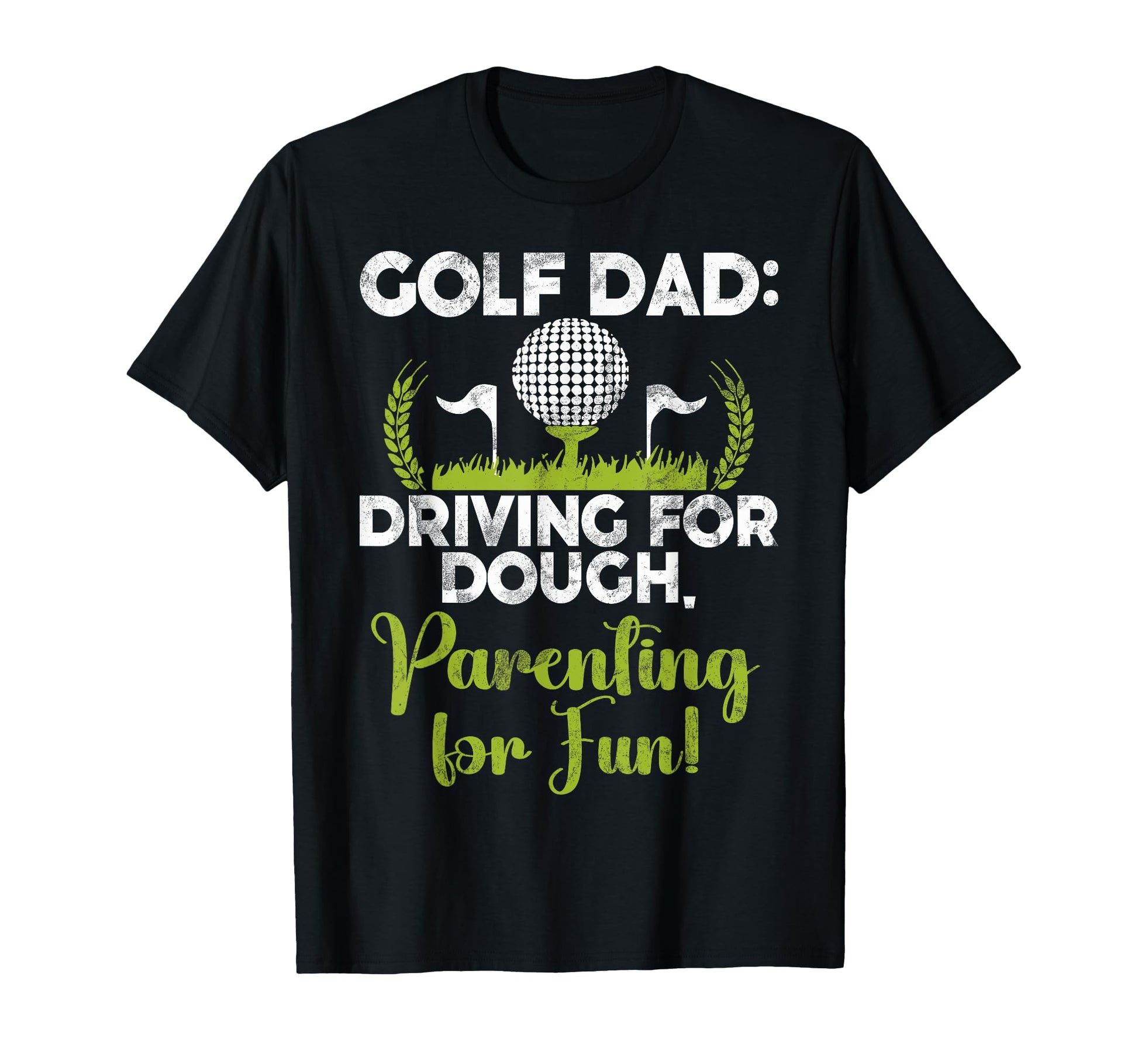 Golf Dad Driving Dough Parenting T-Shirt - Fun Novelty Design for Adults - T-Shirt, Sweatshirt, Hoodie