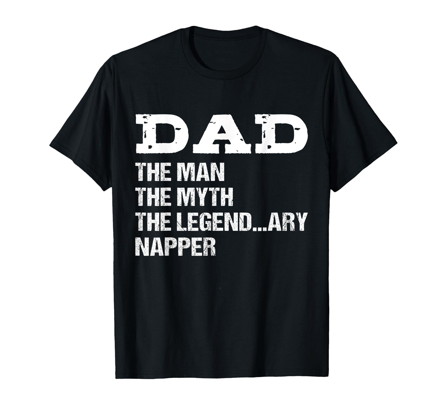 Dad Myth Legend Ary Napper Funny T-Shirt - Custom Art Print Men Women - T-Shirt, Sweatshirt, Hoodie