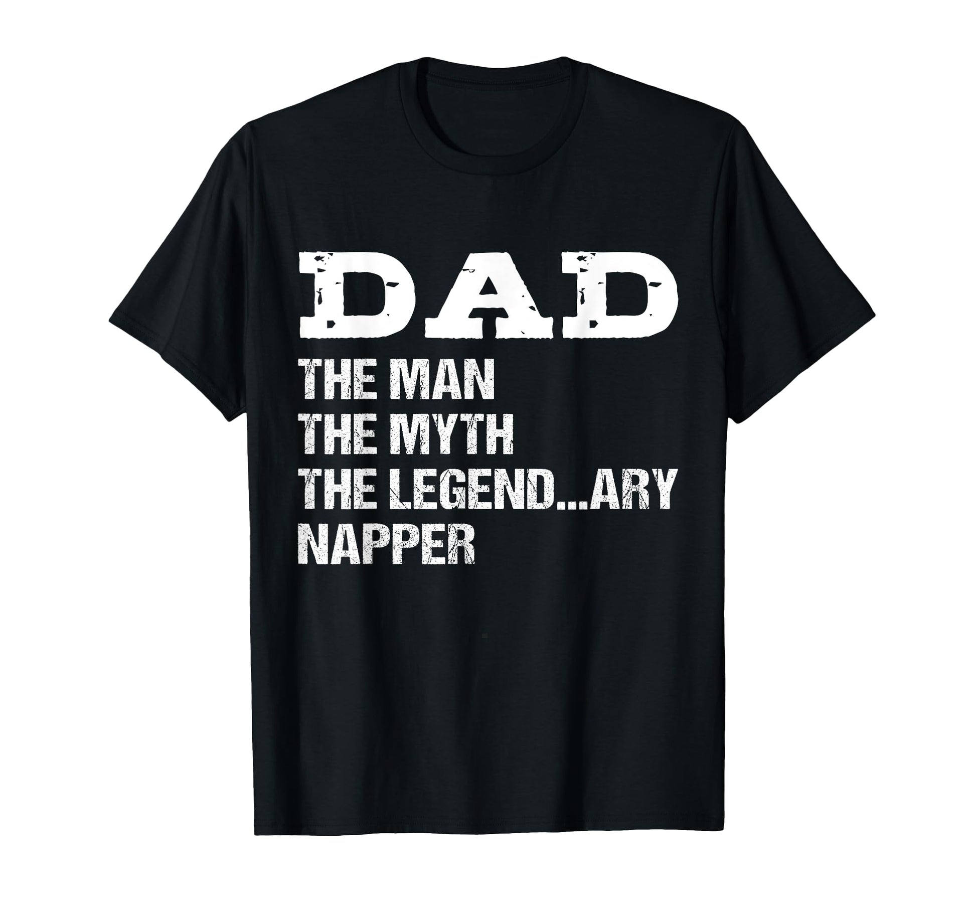 Dad Myth Legend Ary Napper Funny T-Shirt - Custom Art Print Men Women - T-Shirt, Sweatshirt, Hoodie