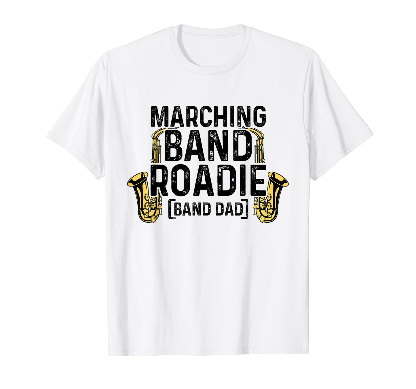 Marching Band Roadie Band Dad T-Shirt - Novelty Apparel Men Women - T-Shirt, Sweatshirt, Hoodie