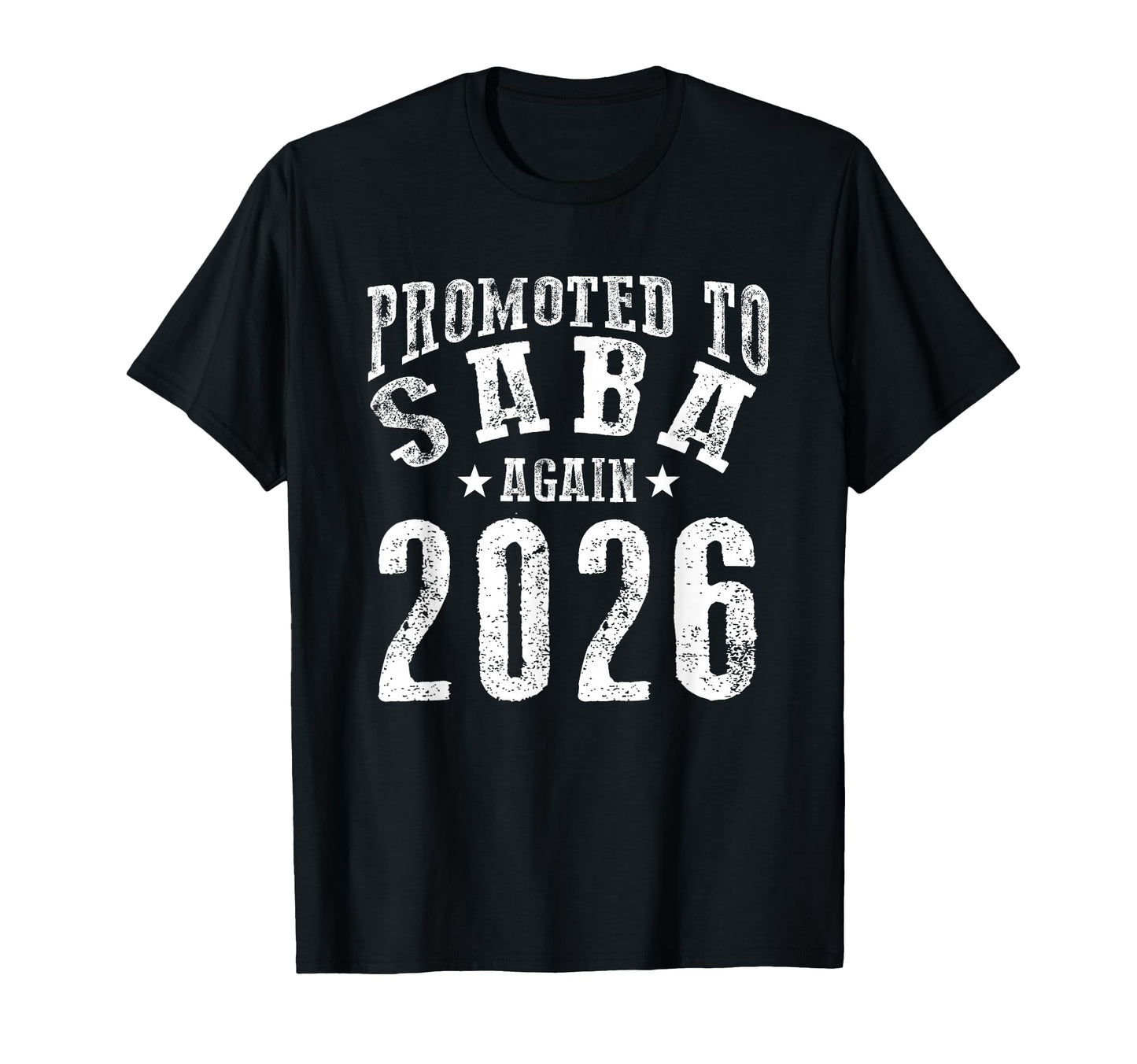 Promoted To Saba Again 2026 Fun T-Shirt - Casual Everyday Wear for Adults - T-Shirt, Sweatshirt, Hoodie