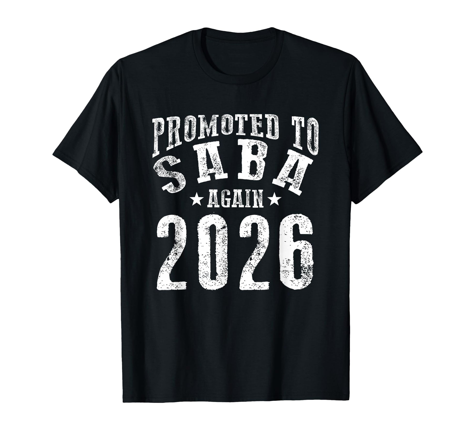 Promoted To Saba Again 2026 Fun T-Shirt - Casual Everyday Wear for Adults - T-Shirt, Sweatshirt, Hoodie