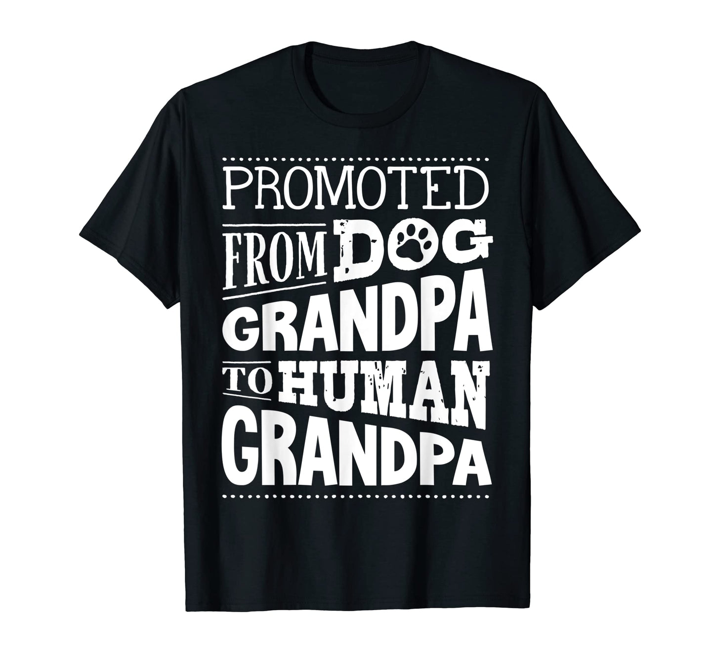 Promoted From Dog Grandpa To Human T-Shirt - Aesthetic Graphic Unisex - T-Shirt, Sweatshirt, Hoodie