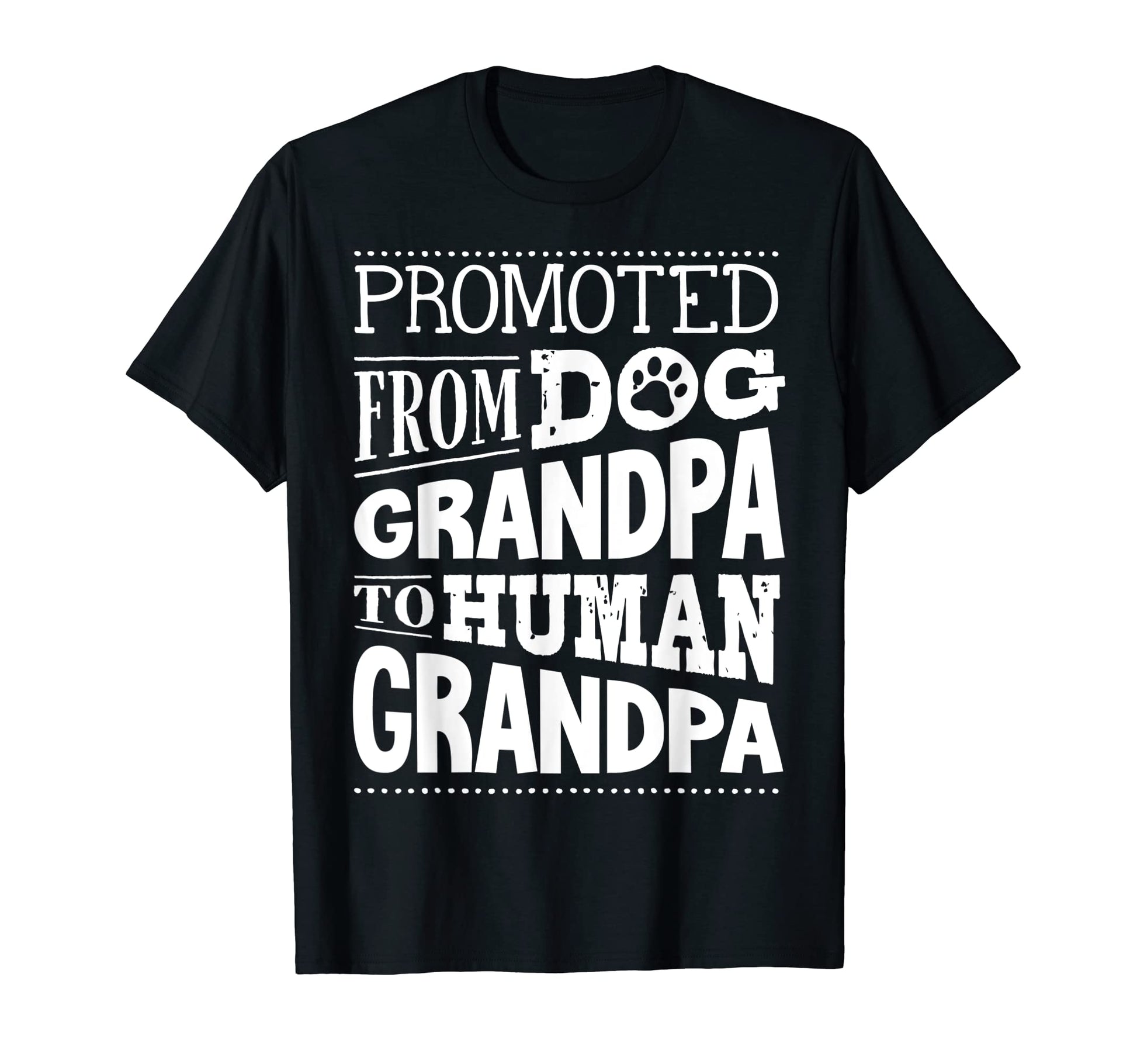 Promoted From Dog Grandpa To Human T-Shirt - Aesthetic Graphic Unisex - T-Shirt, Sweatshirt, Hoodie