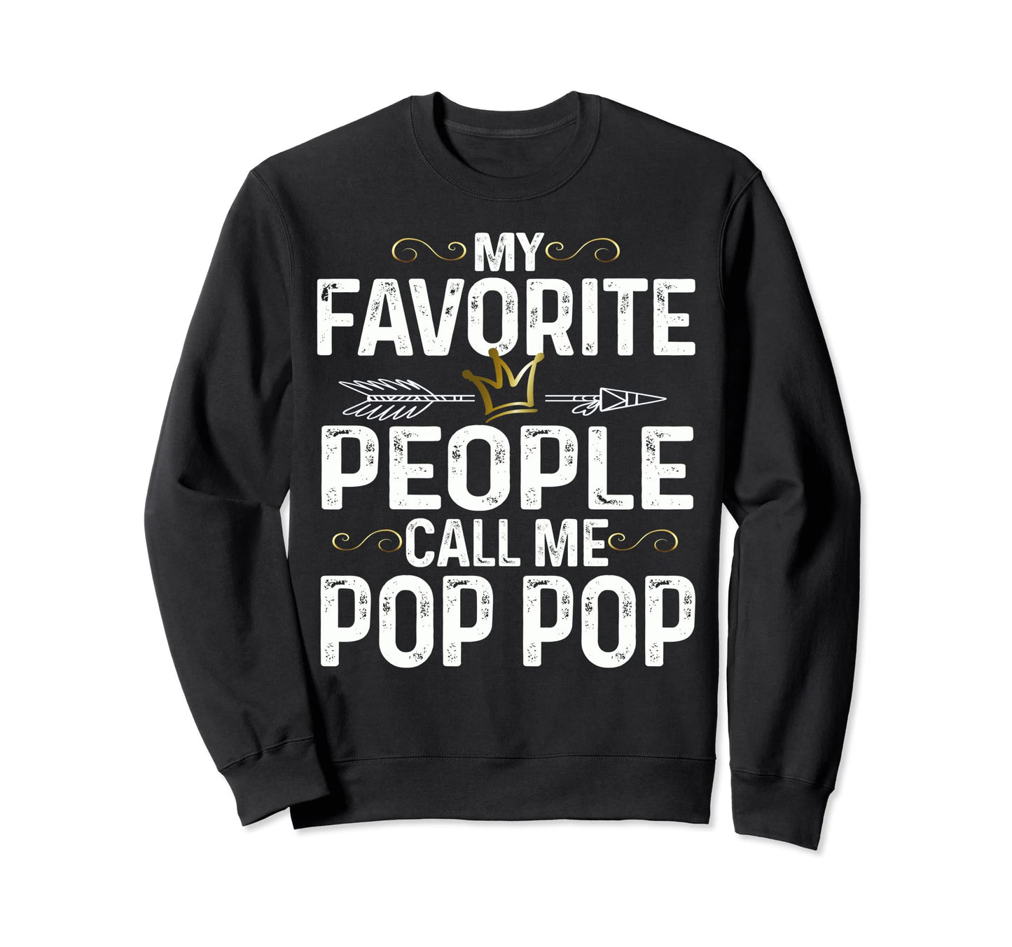 My Favorite People Call Me Pop Pop Sweatshirt - Graphic Print for Adults - T-Shirt, Sweatshirt, Hoodie
