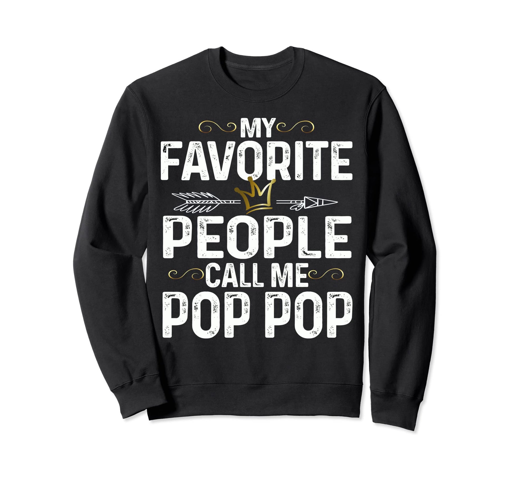 My Favorite People Call Me Pop Pop Sweatshirt - Graphic Print for Adults - T-Shirt, Sweatshirt, Hoodie
