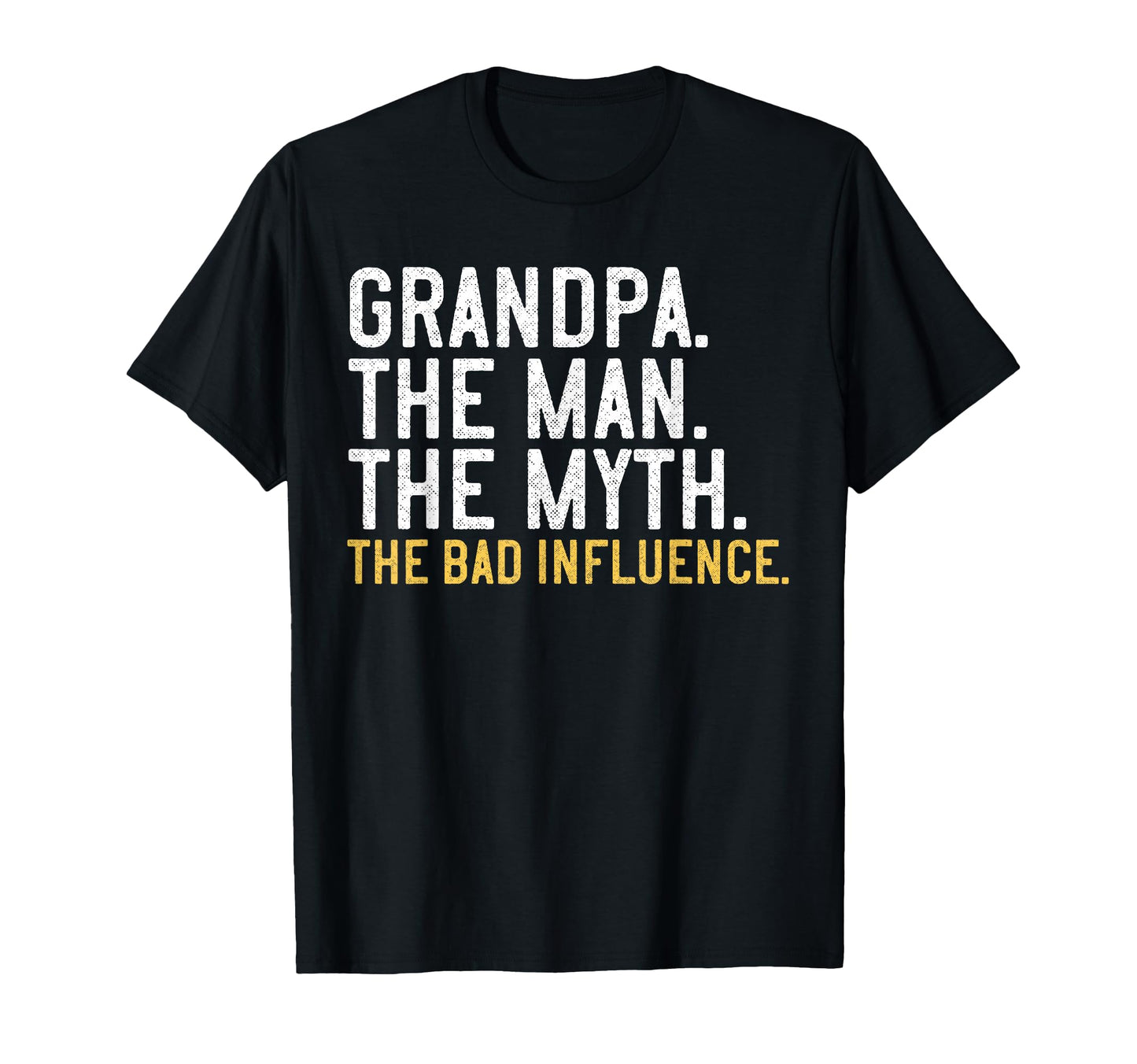 Grandpa Myth Bad Influence T-Shirt - Trendy Graphic Men Women - T-Shirt, Sweatshirt, Hoodie