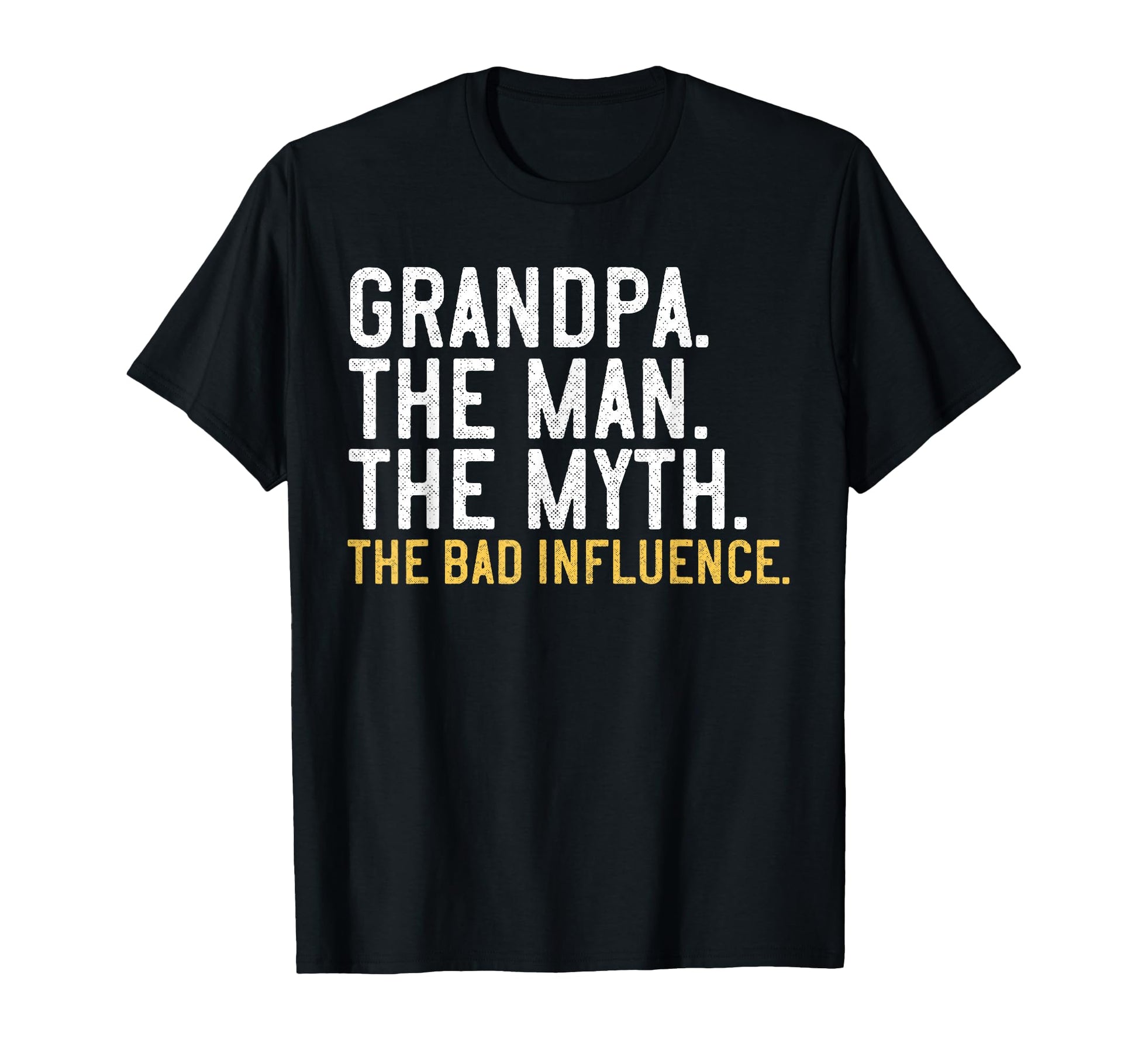 Grandpa Myth Bad Influence T-Shirt - Trendy Graphic Men Women - T-Shirt, Sweatshirt, Hoodie