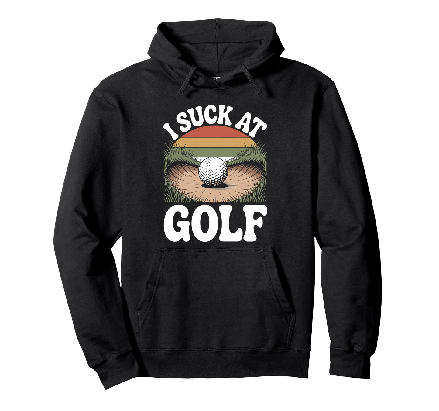 I Suck Golf Loser Dad Sarcastic Hoodie - Fun Novelty Design for Adults - T-Shirt, Sweatshirt, Hoodie