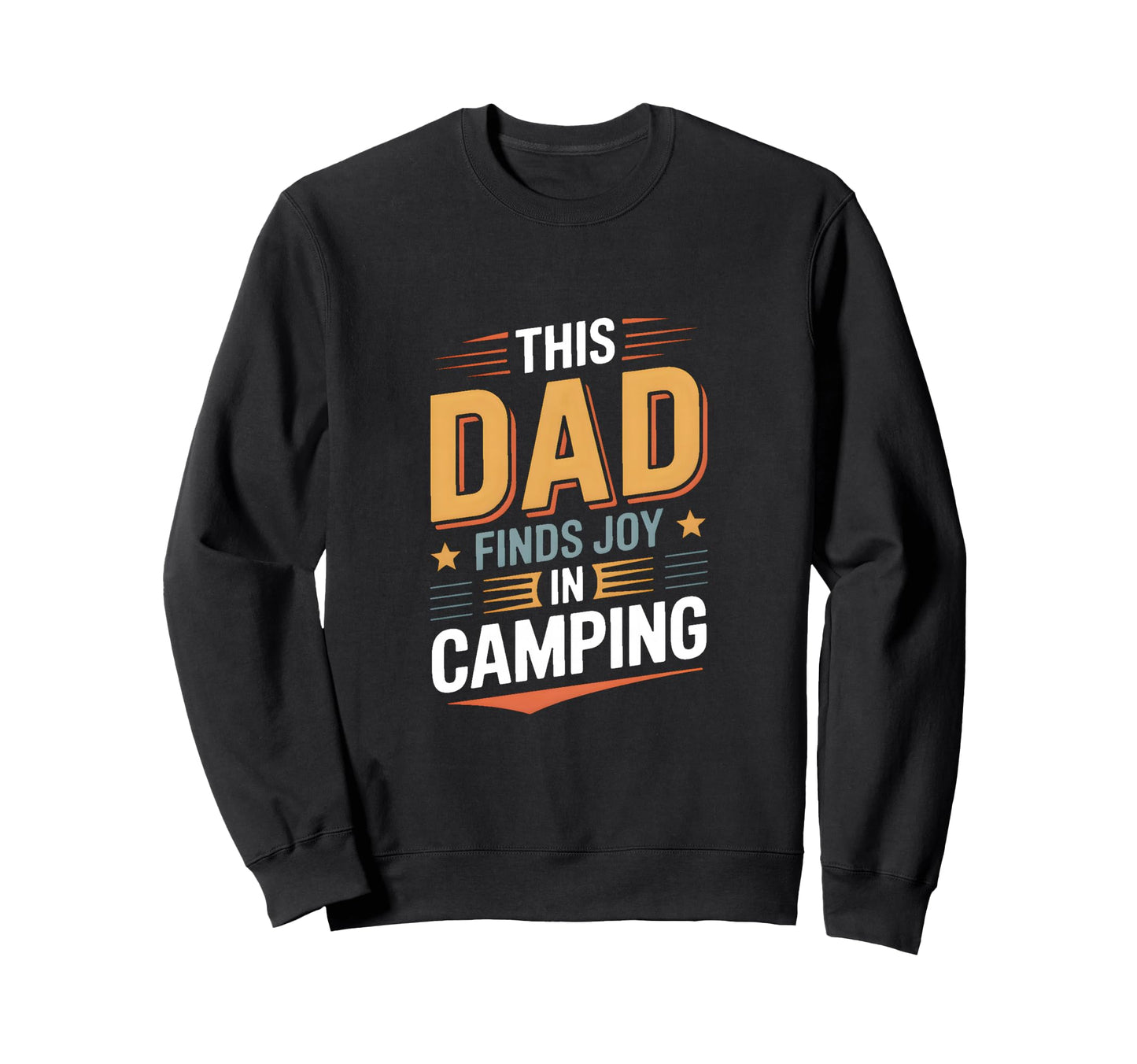 This Dad Finds Joy Camping Sweatshirt - Casual Everyday Wear for Adults - T-Shirt, Sweatshirt, Hoodie
