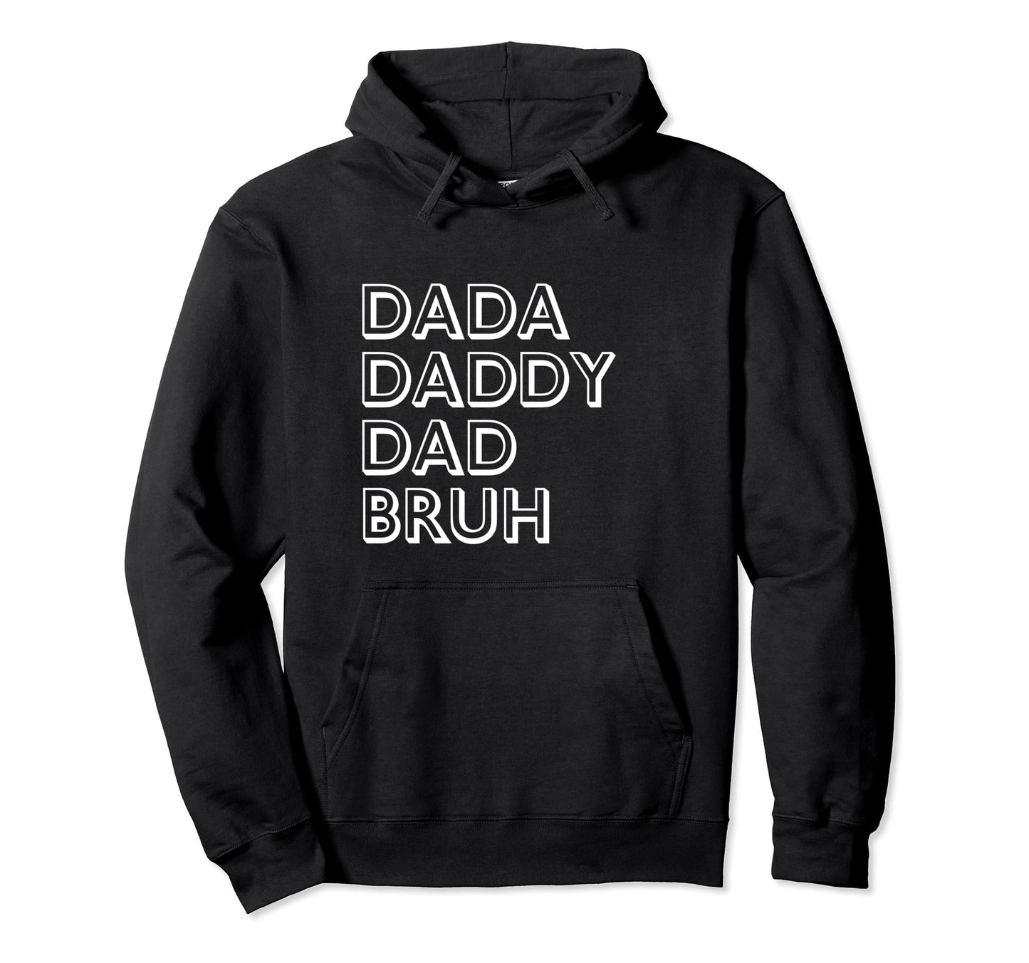Dada Daddy Dad Bruh Fathers Day Funny Hoodie - Custom Art Print for Adults - T-Shirt, Sweatshirt, Hoodie