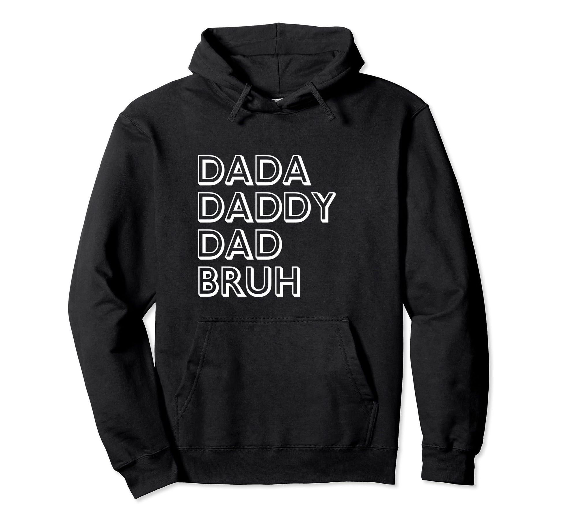 Dada Daddy Dad Bruh Fathers Day Funny Hoodie - Custom Art Print for Adults - T-Shirt, Sweatshirt, Hoodie
