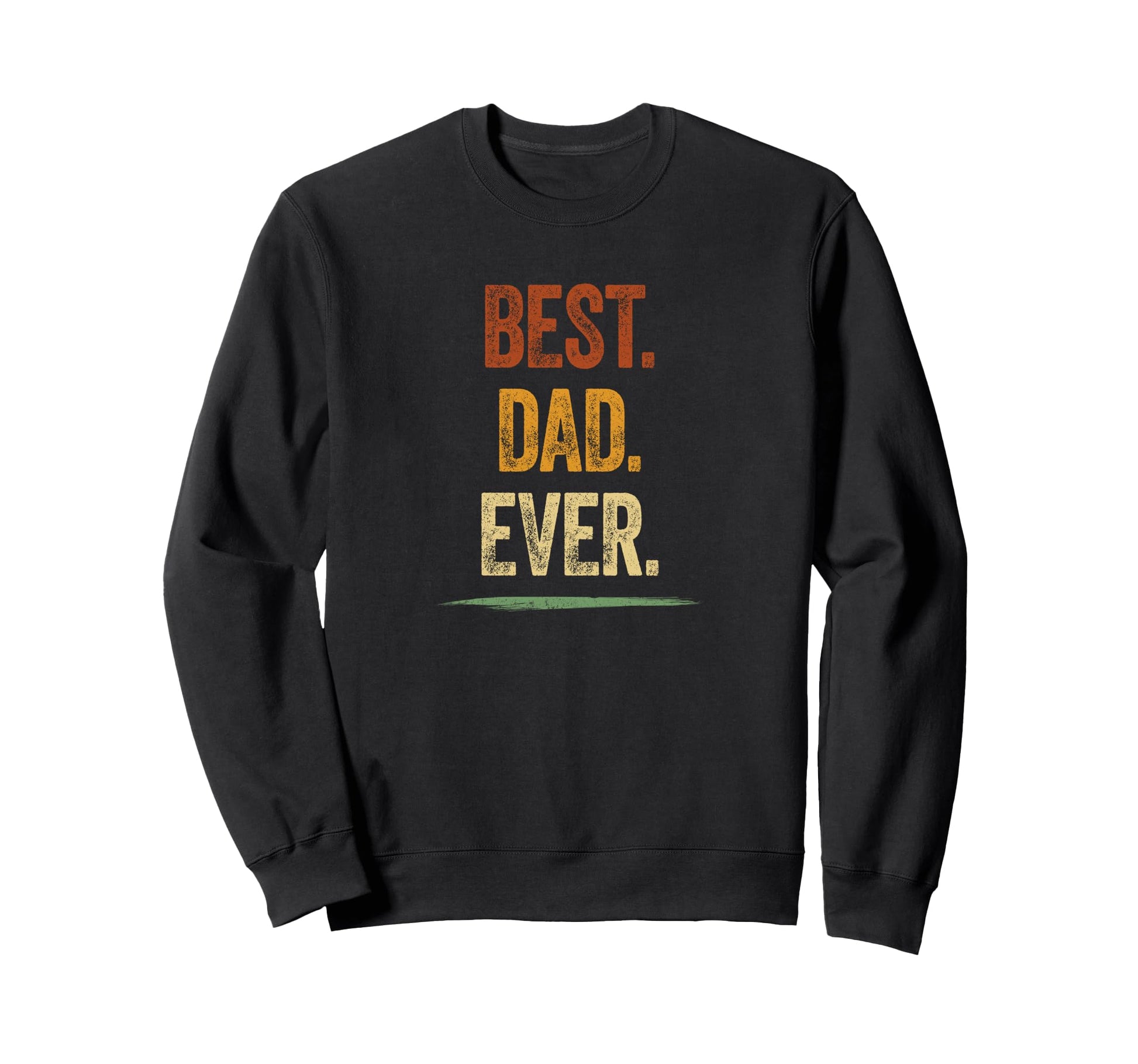 Best Dad Ever Dad Father Husband Sweatshirt - Graphic Print Men Women - T-Shirt, Sweatshirt, Hoodie