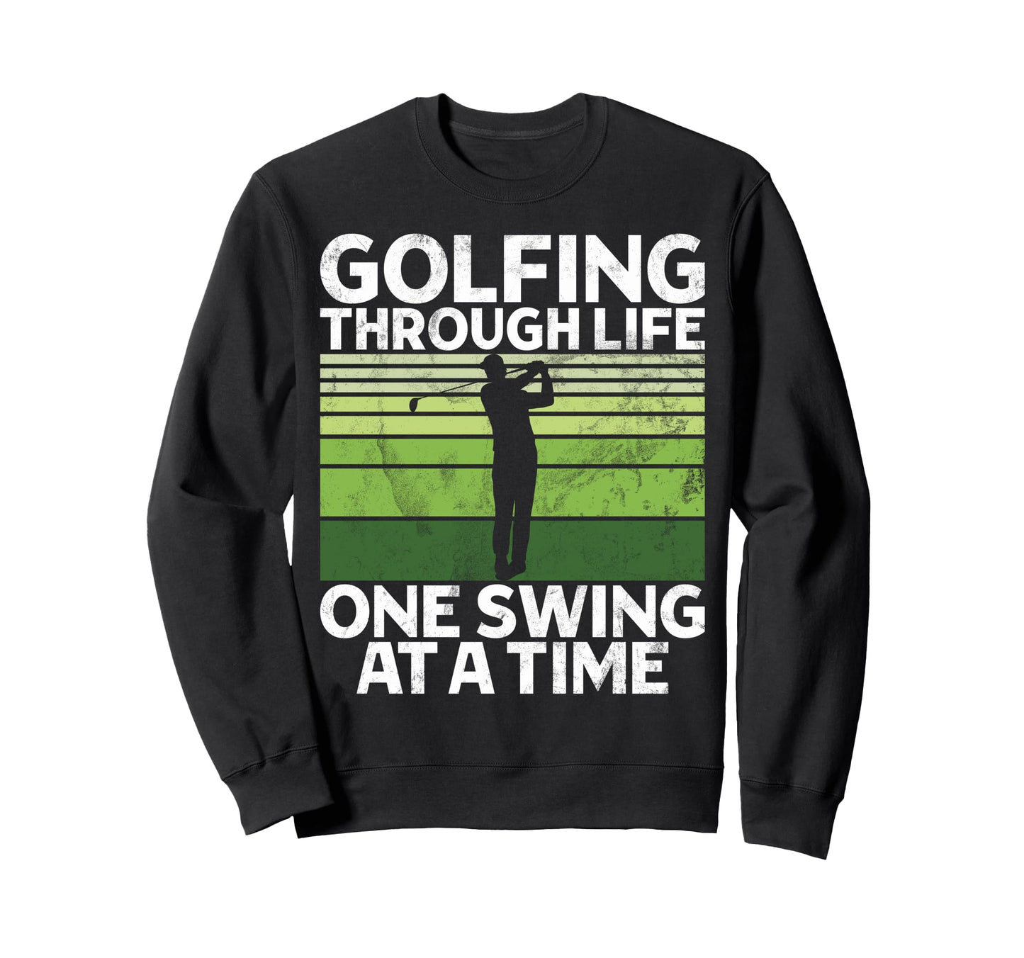 Golfing Through Life One Sweatshirt - Casual Everyday Wear for Adults - T-Shirt, Sweatshirt, Hoodie