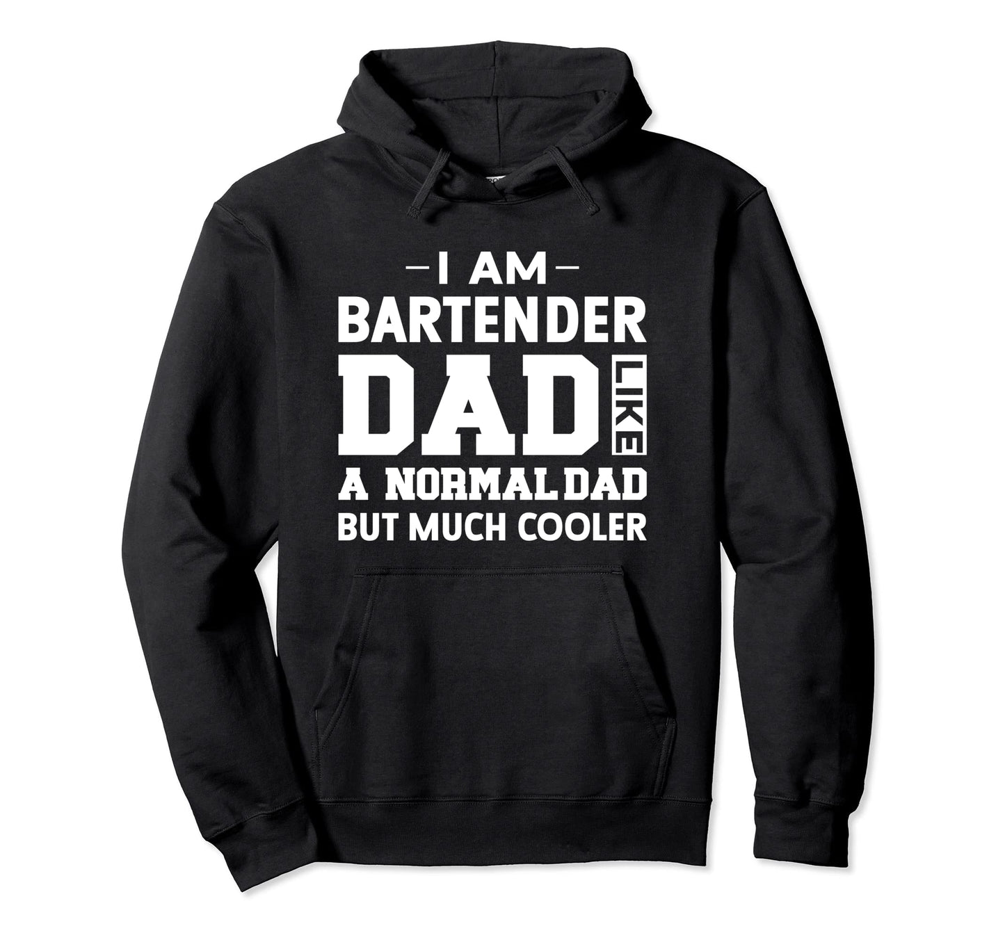 Im Bartender Dad Like Normal Dad But Cooler Hoodie - Unique Graphic Unisex - T-Shirt, Sweatshirt, Hoodie