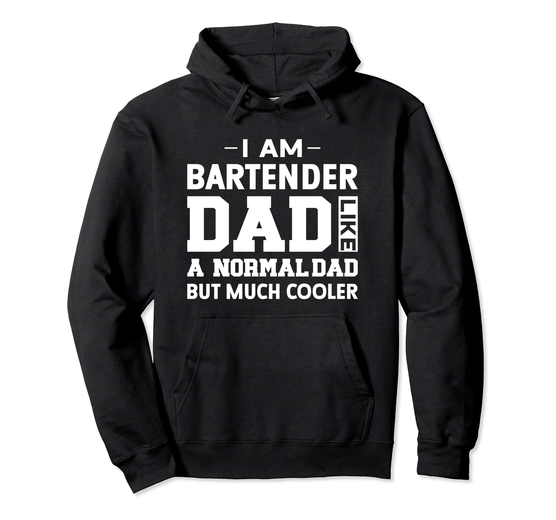 Im Bartender Dad Like Normal Dad But Cooler Hoodie - Unique Graphic Unisex - T-Shirt, Sweatshirt, Hoodie