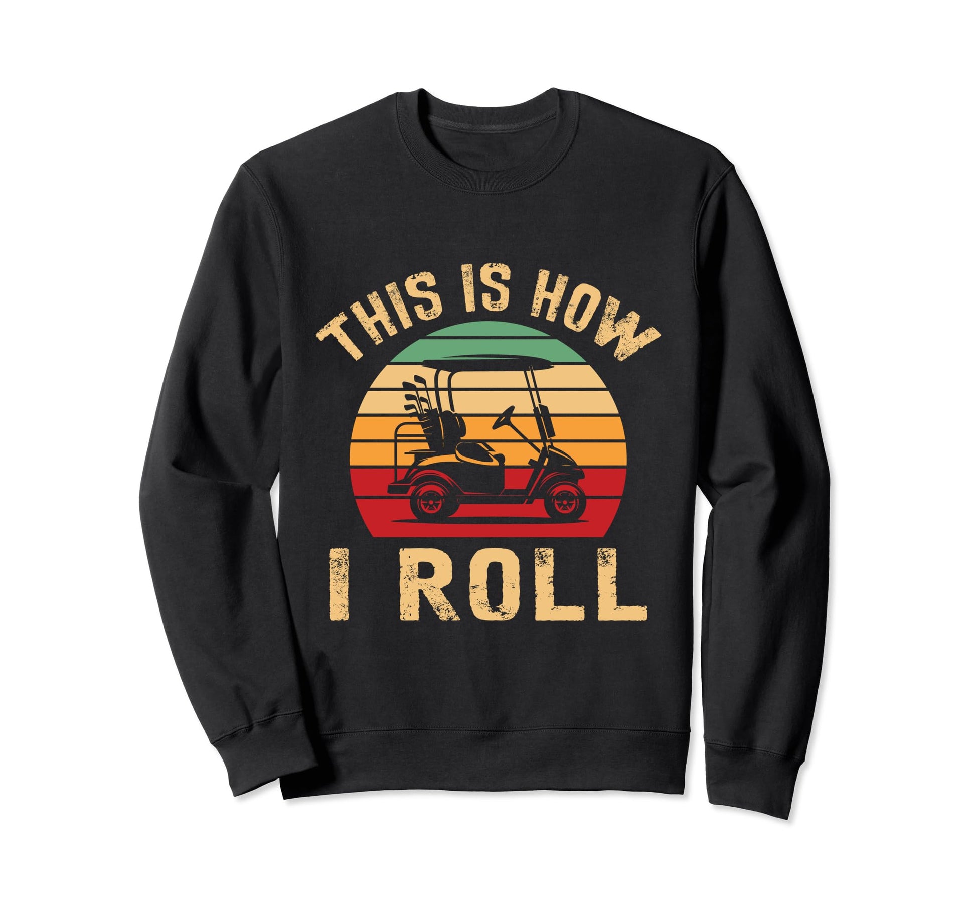 Funny This Is How I Roll Golf Funny Sweatshirt - Minimalist Print Unisex - T-Shirt, Sweatshirt, Hoodie