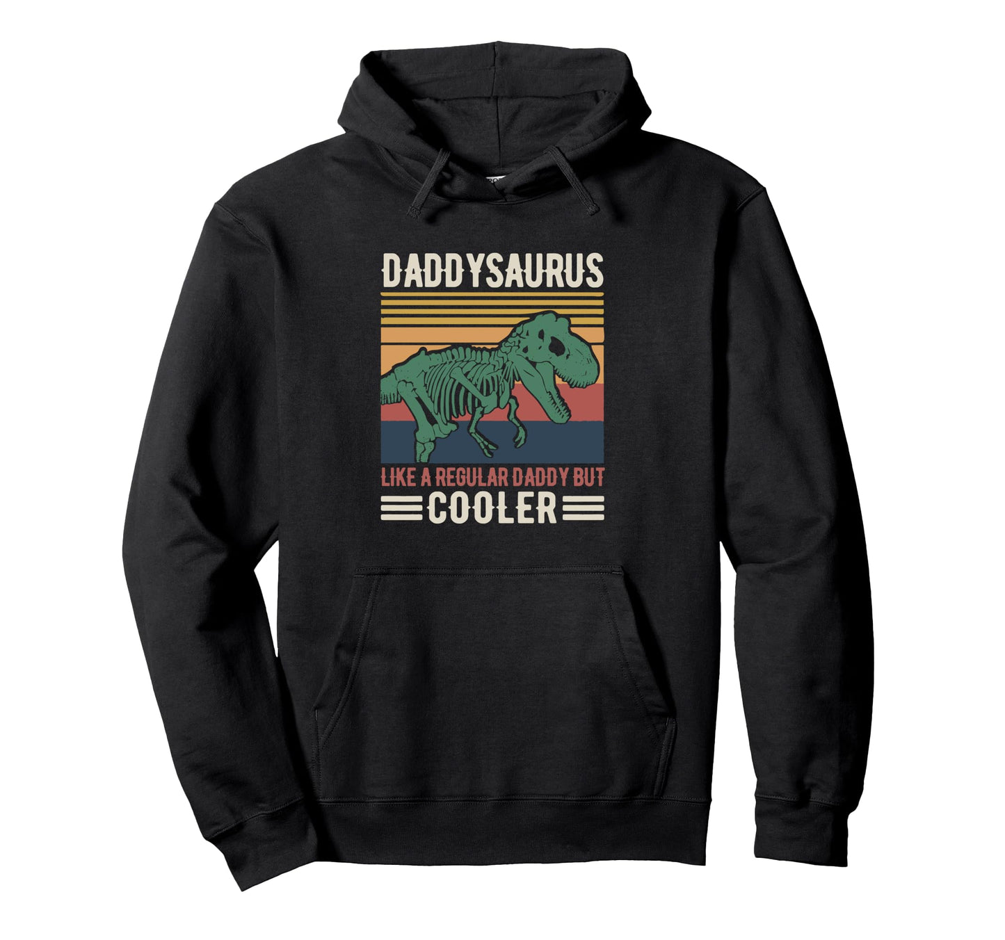Daddysaurus Like Regular Dad But Hoodie - Fun Novelty Design for Adults - T-Shirt, Sweatshirt, Hoodie