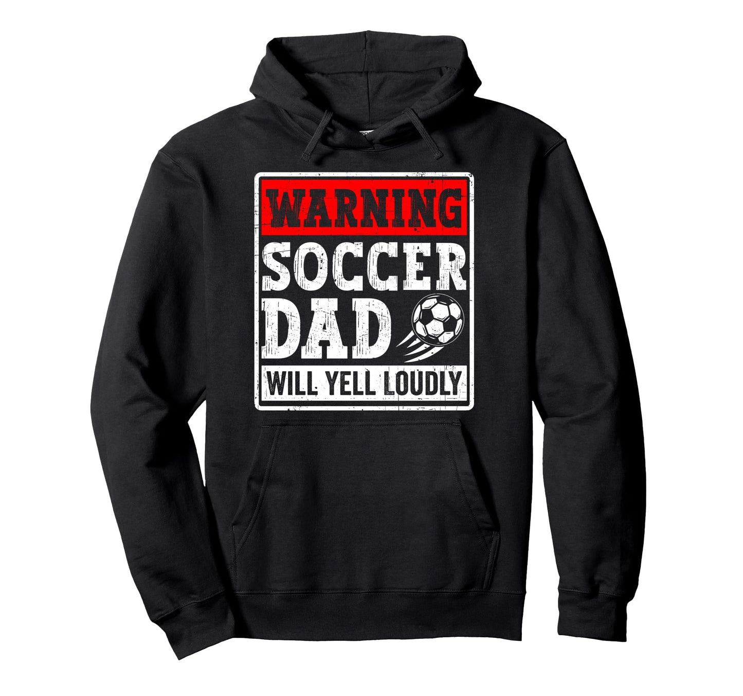 Warning Soccer Dad Will Yell Loudly Hoodie - Graphic Print Men Women - T-Shirt, Sweatshirt, Hoodie
